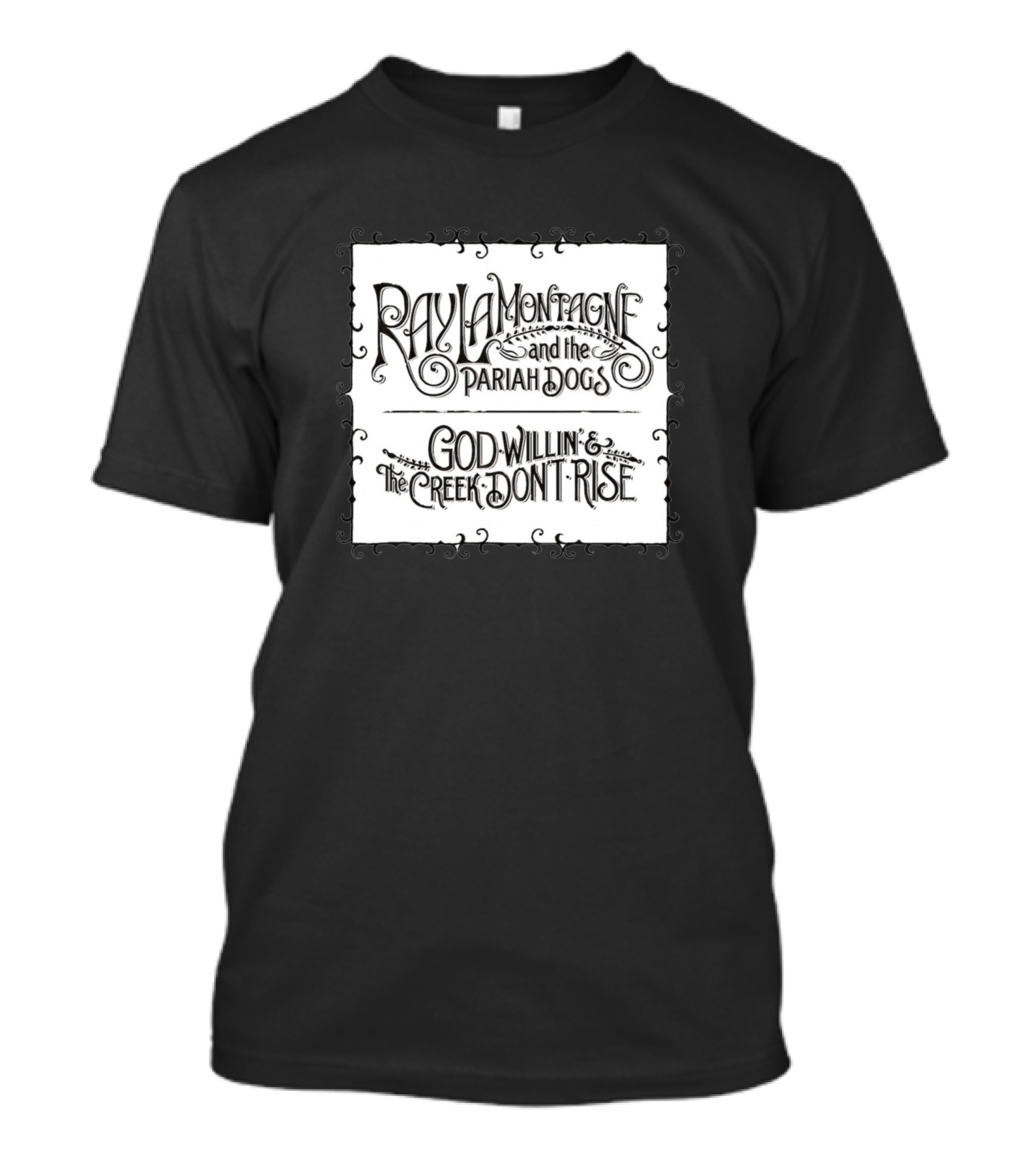Ray LaMontagne And The Pariah Dogs God Willin' And The Creek Don't Rise T-Shirt
