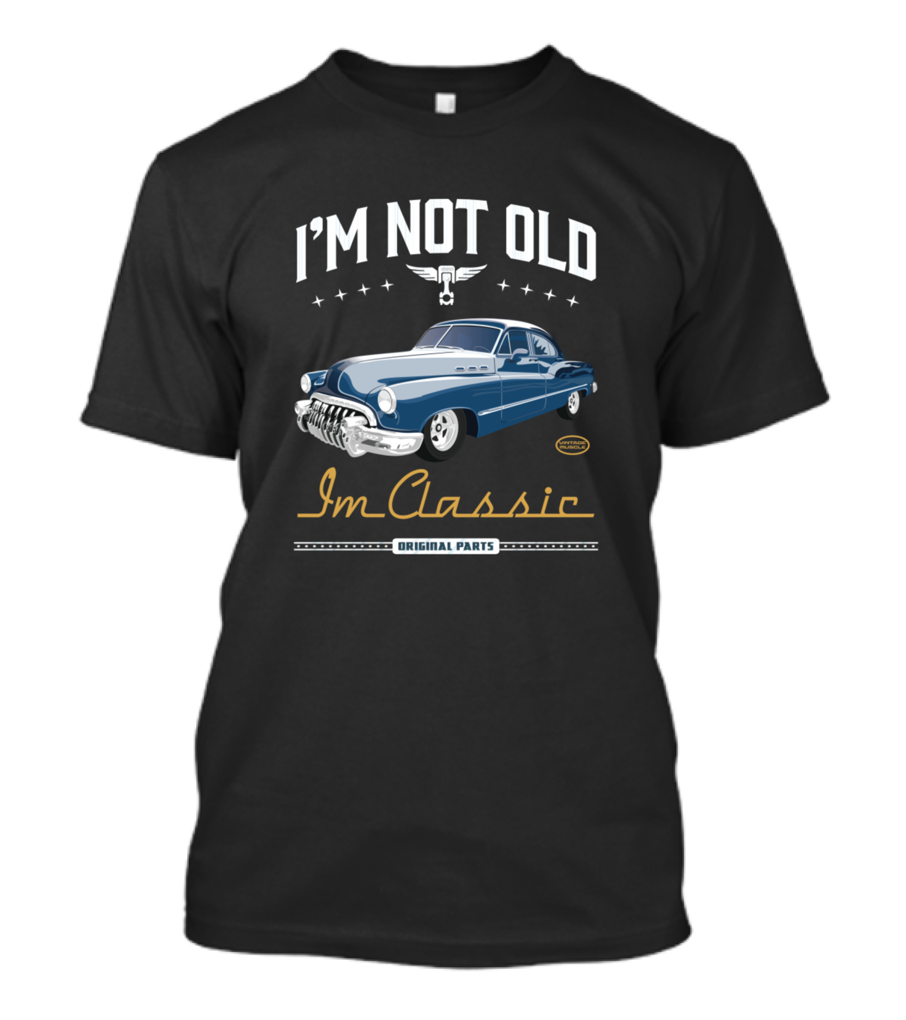I'm Not Old I'm Classic Original Parts Old School Car T-Shirt