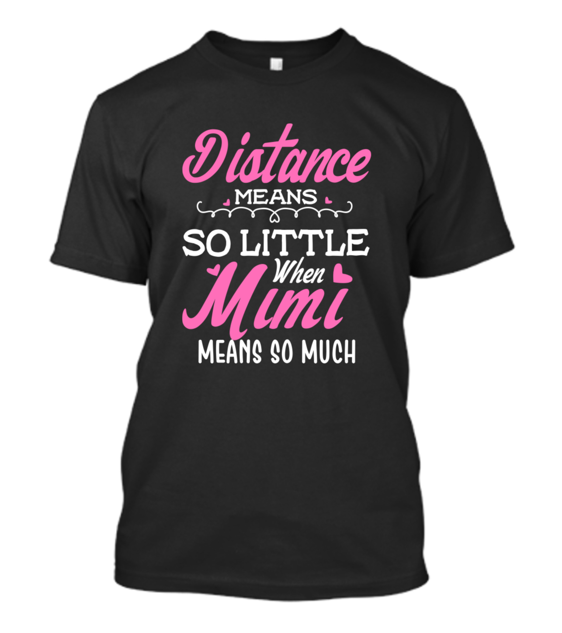 Distance Means So Little When Mimi Means So Much T-Shirt