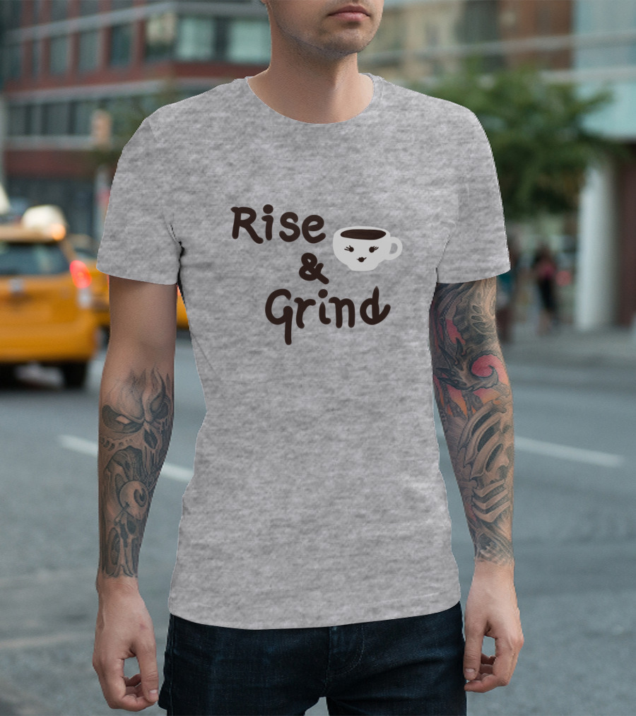 Rise and Grind Coffee with Smiling Cup T-Shirt