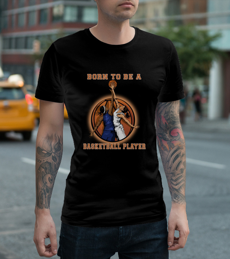 Born To Be A Basketball Player Action Shot T-Shirt