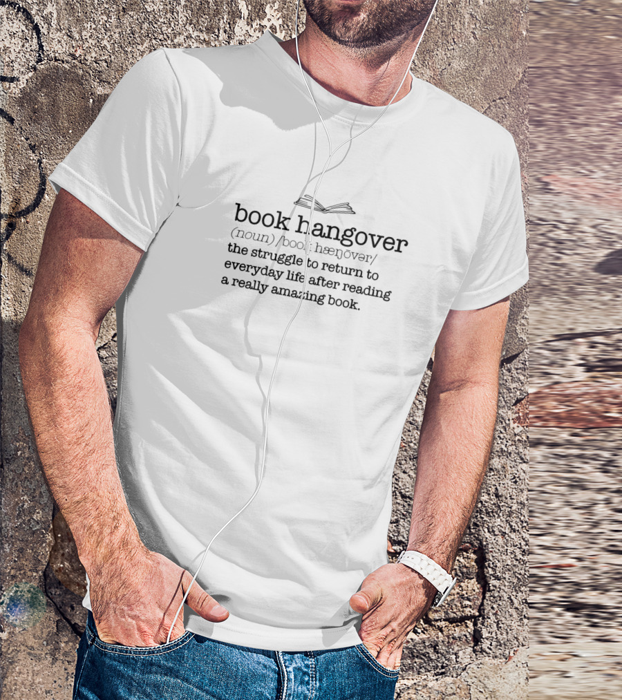 Book Hangover Noun Struggle Return Everyday Life After Reading Amazing Book T-Shirt
