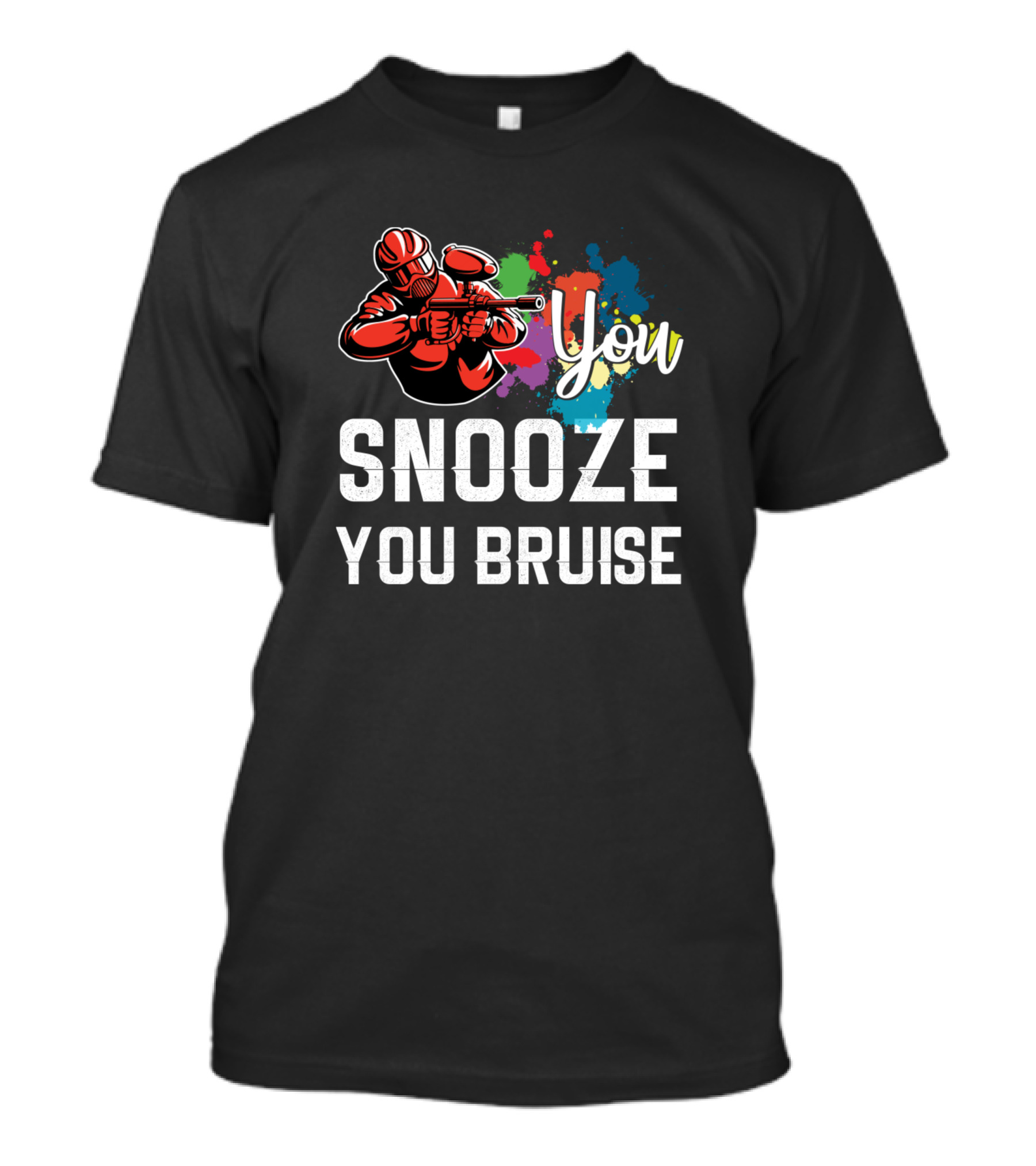 You Snooze You Bruise Paintballing Humor With Colorful Splatter T-Shirt