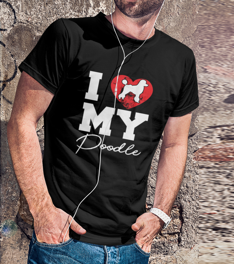 I Love My Poodle T-Shirt