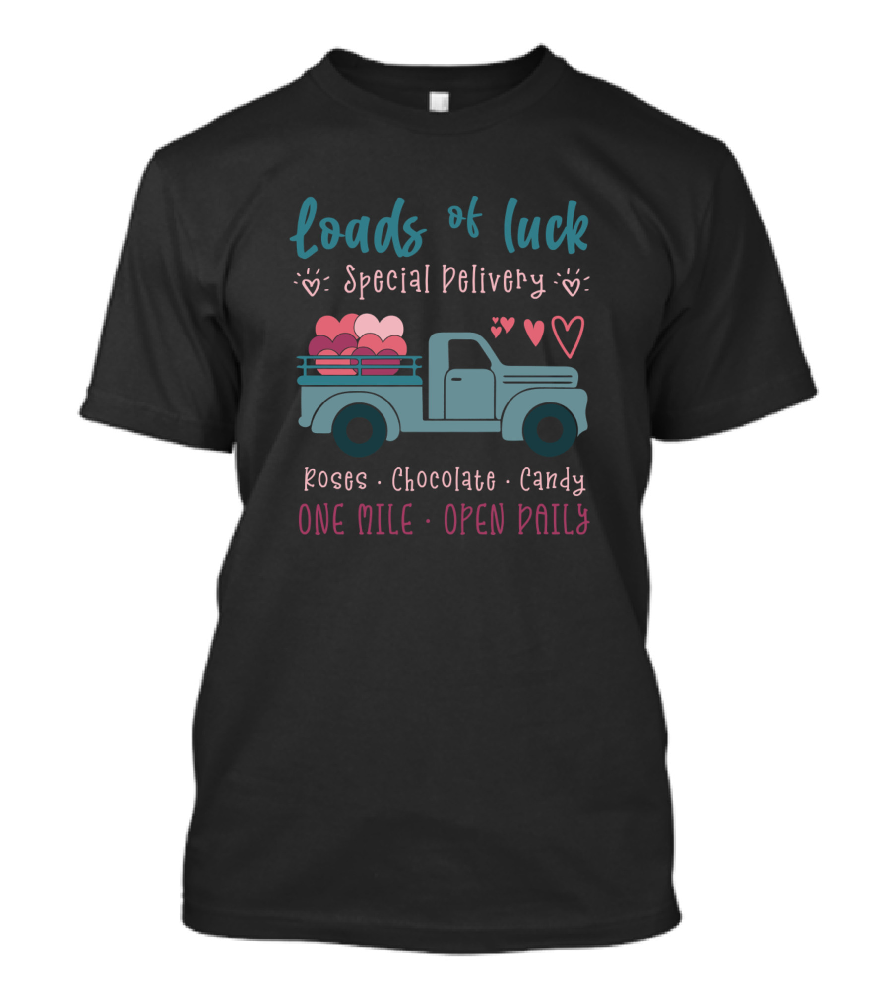 Loads Of Luck Special Delivery Hearts Truck Roses Chocolate Candy One Mile Open Daily T-Shirt
