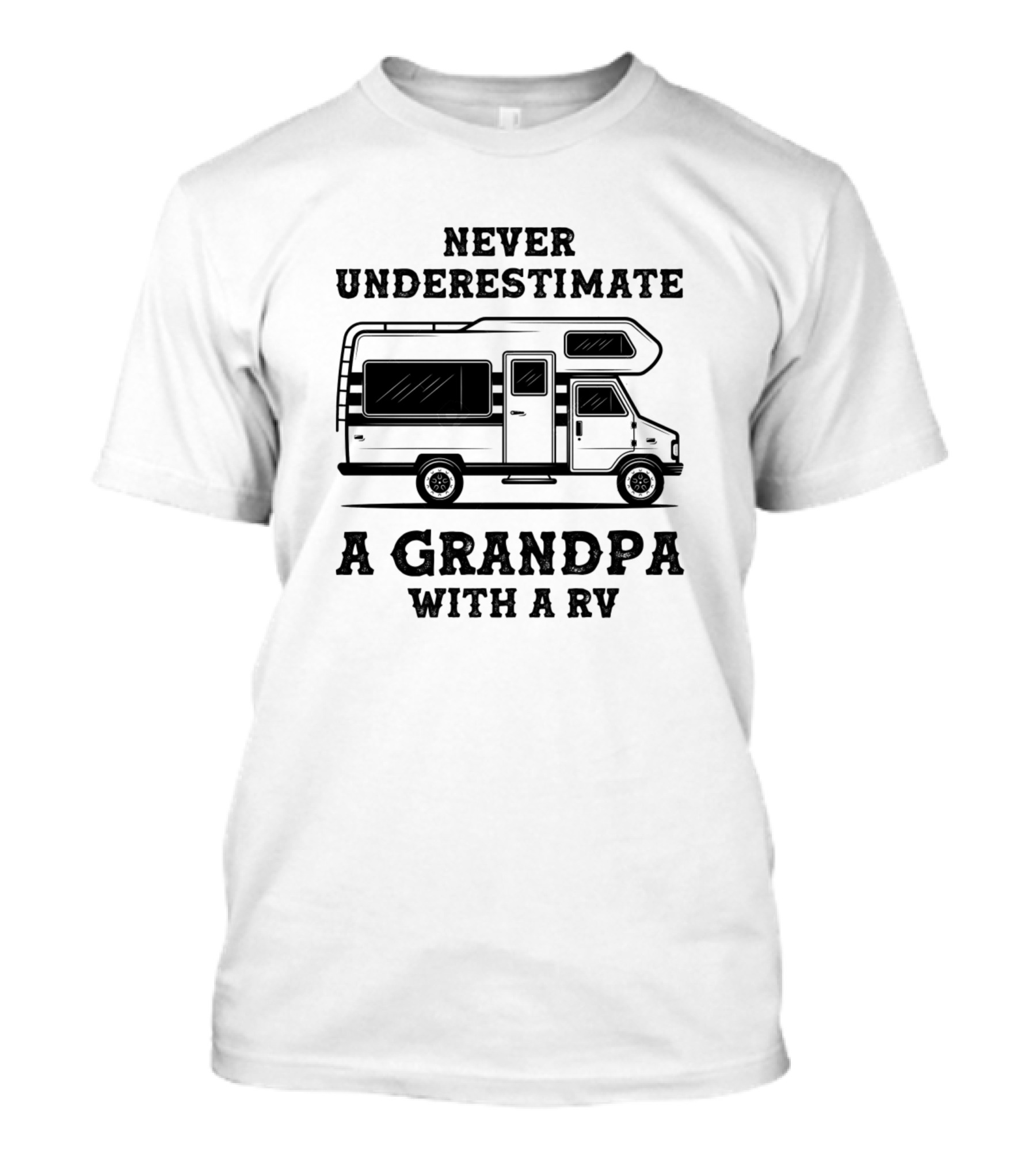 NEVER UNDERESTIMATE A GRANDPA WITH A RV T-Shirt