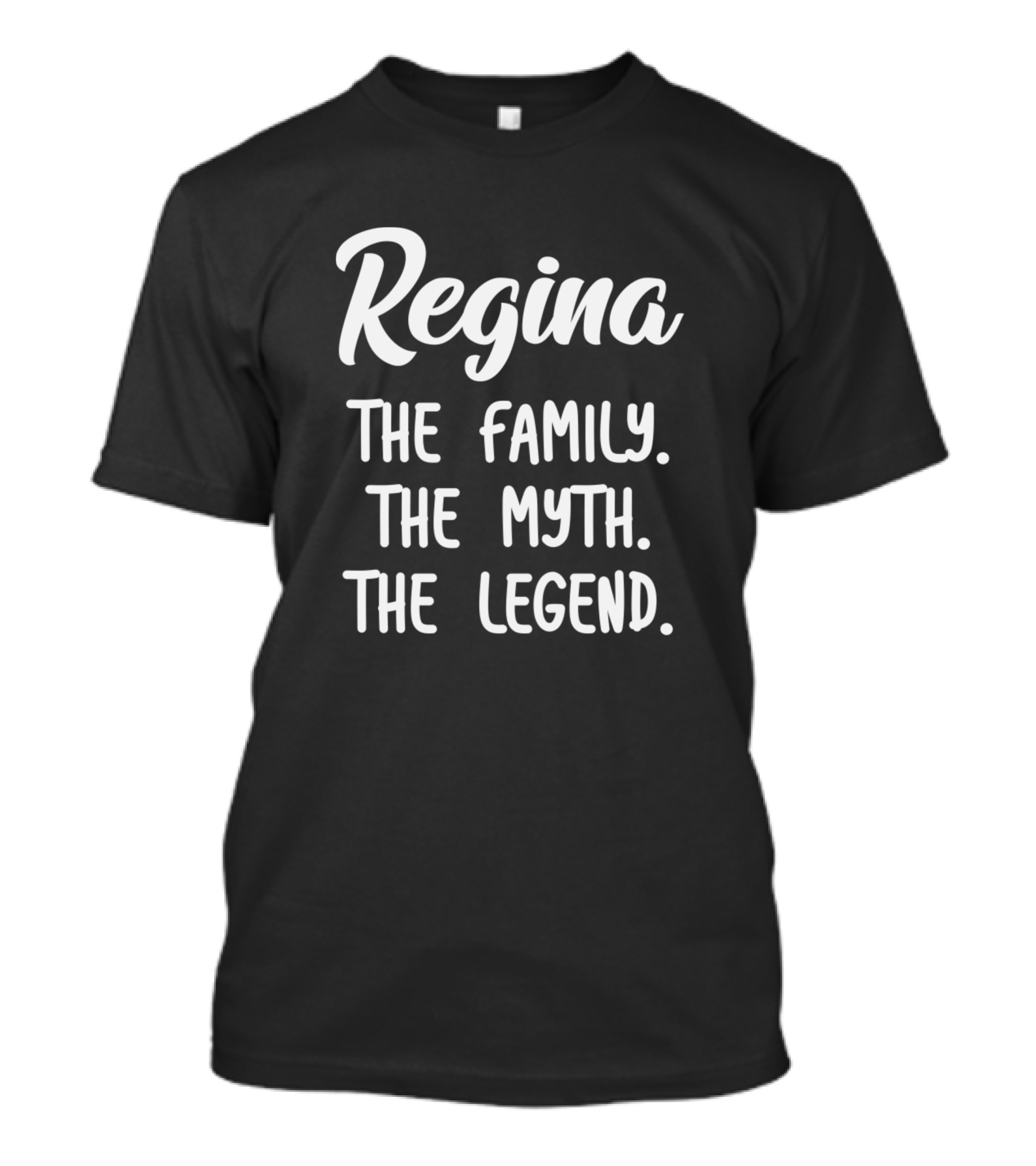 Regina The Family The Myth The Legend T-Shirt