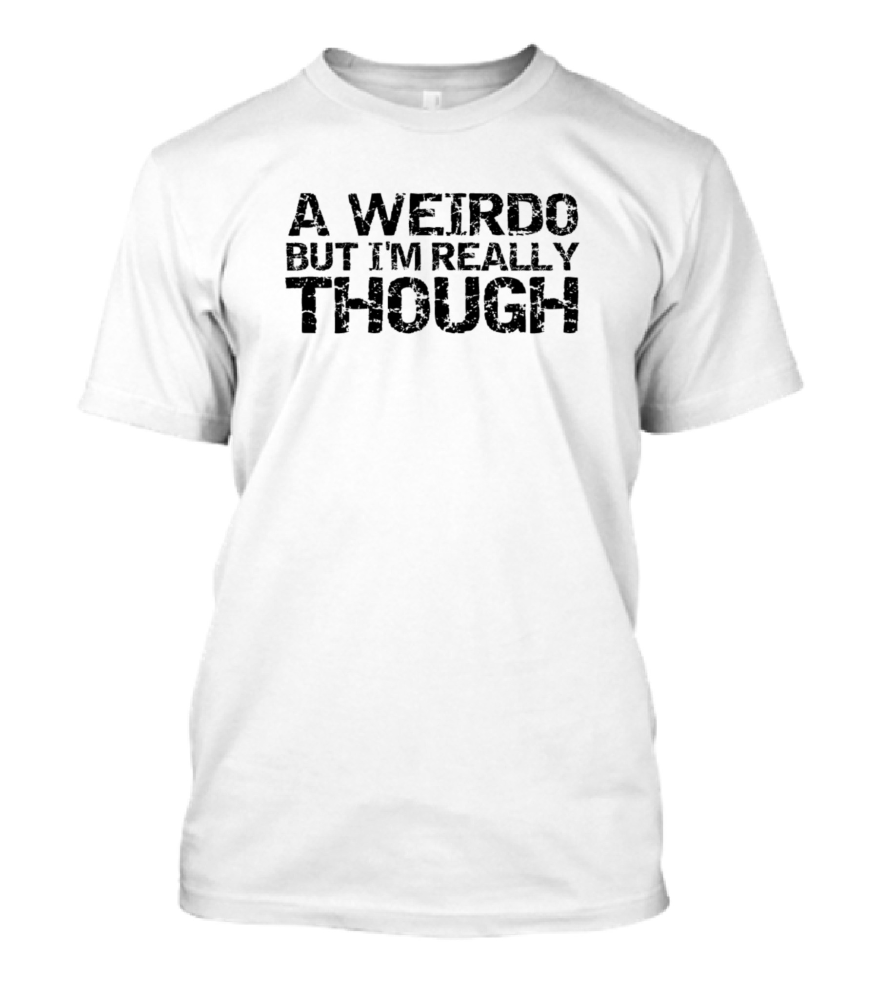 Asaprocky A Weirdo But I'm Really Though T-Shirt