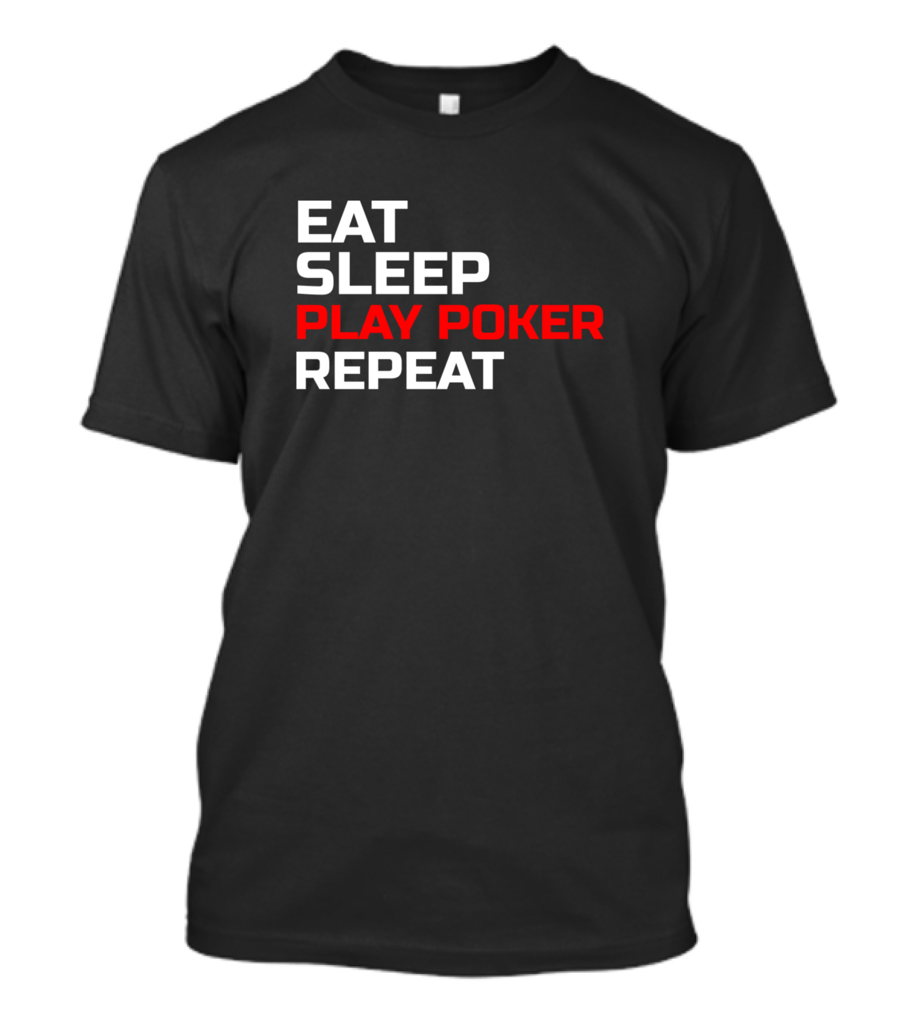 Eat Sleep Play Poker Repeat Poker Game Gambling Lifestyle T-Shirt