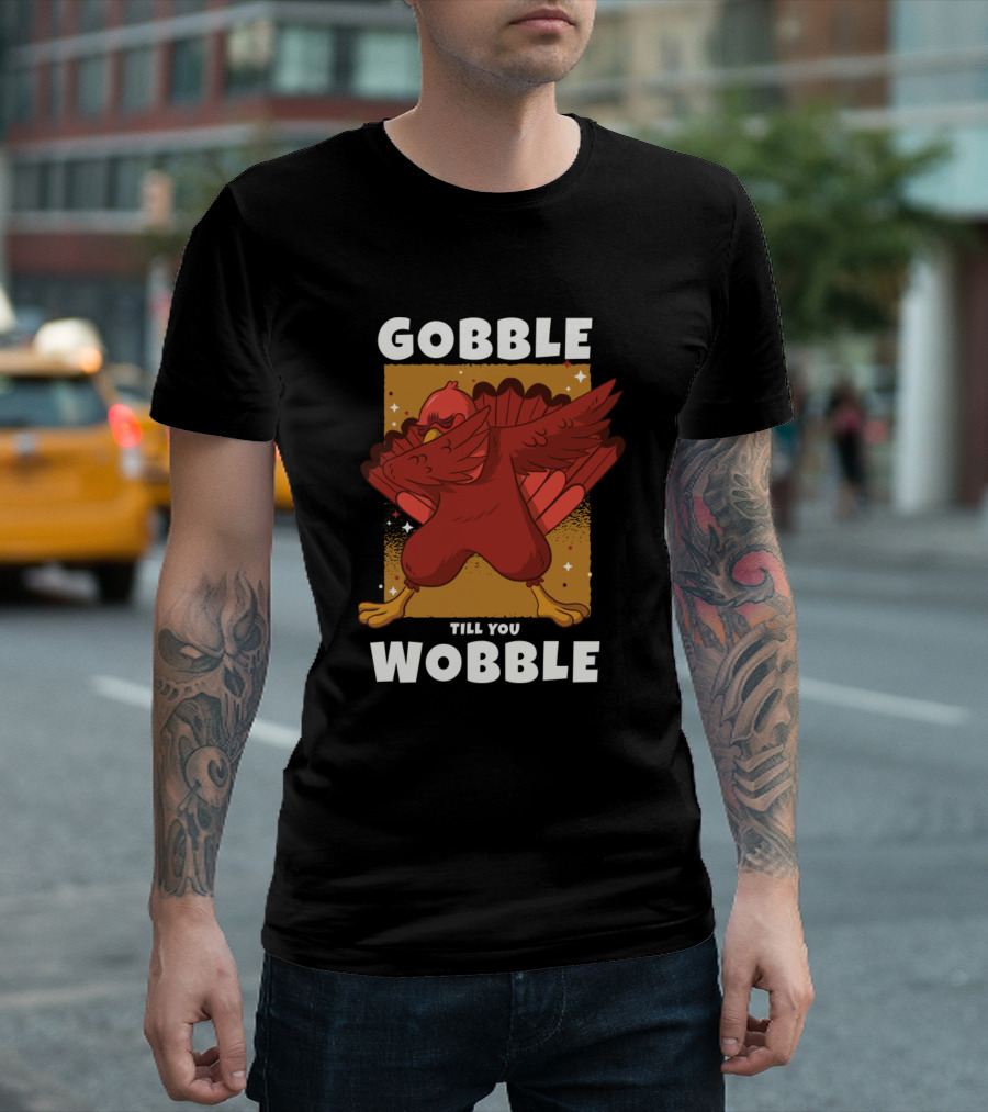 Gobble Till You Wobble Funny Dabbing Turkey Dance T-Shirt