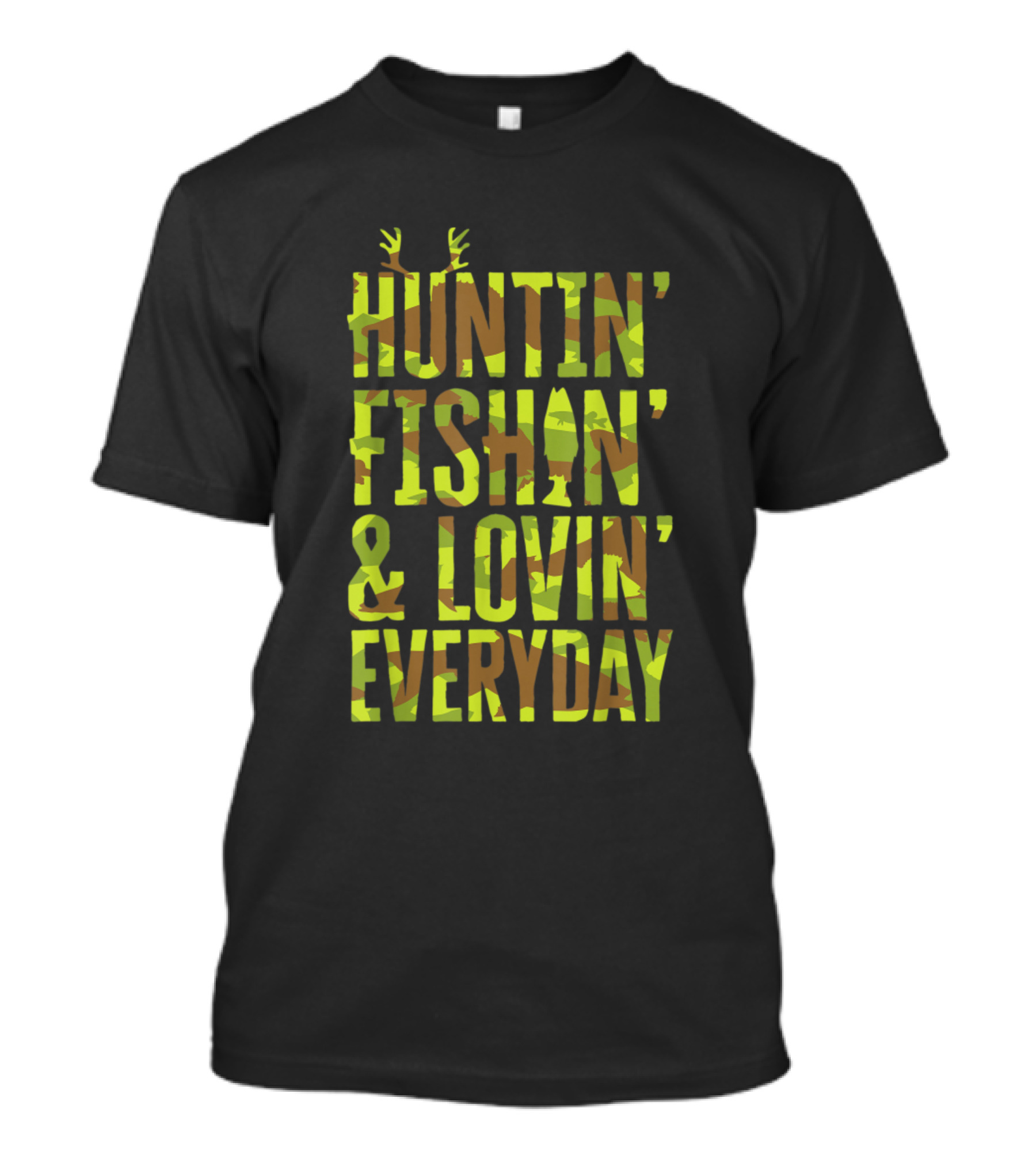 Huntin' Fishin' And Lovin' Everyday Fathers T-Shirt