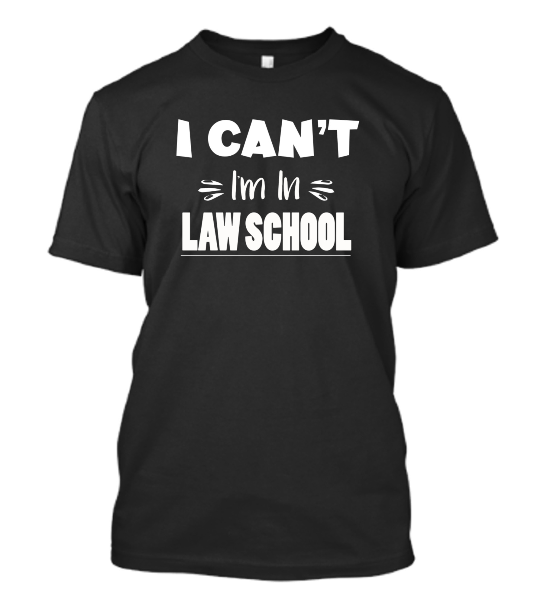 I Can't I'm In Law School T-Shirt