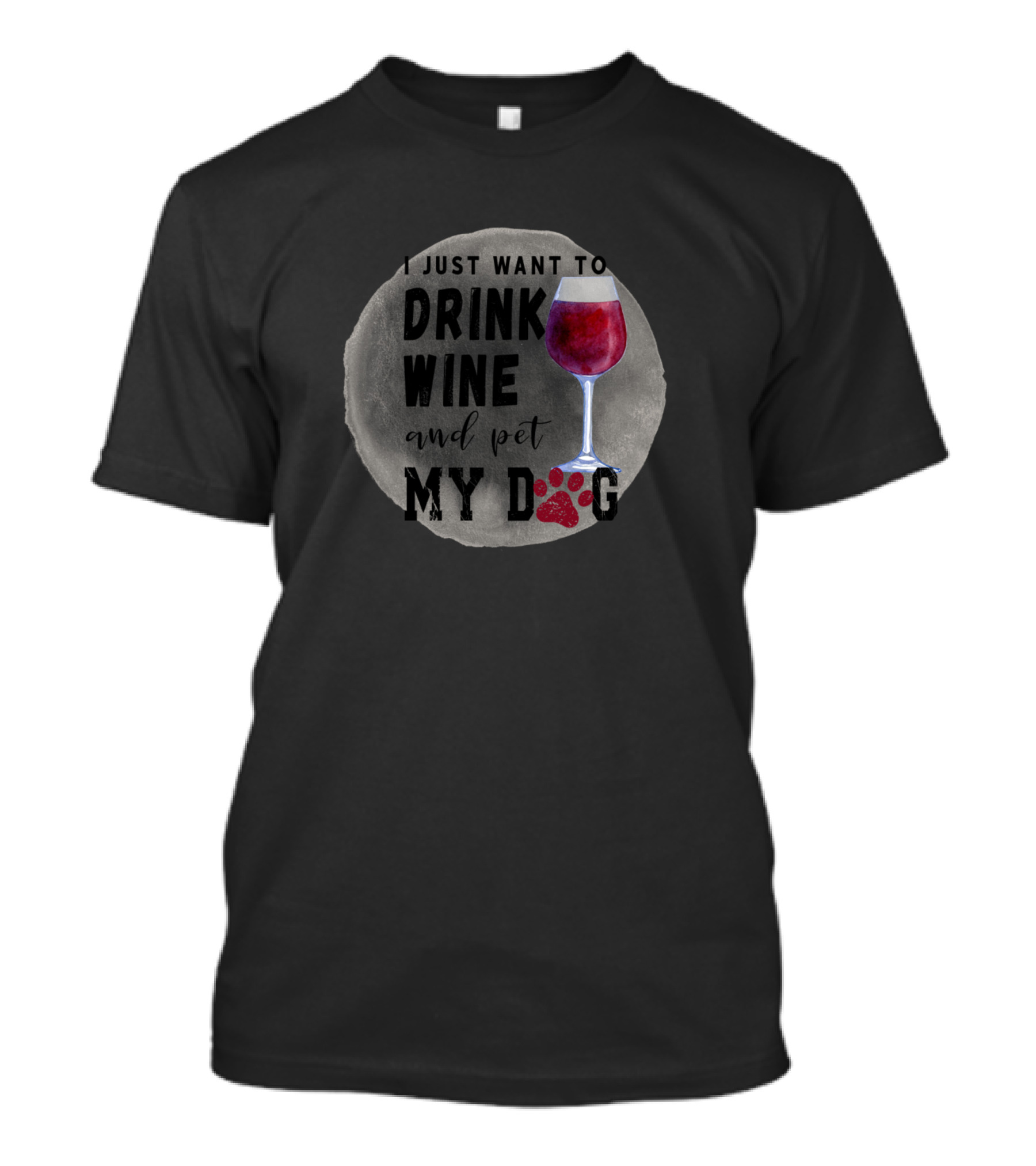 I Just Want To Drink Wine And Pet My Dog Wine Glass Paw Prints T-Shirt