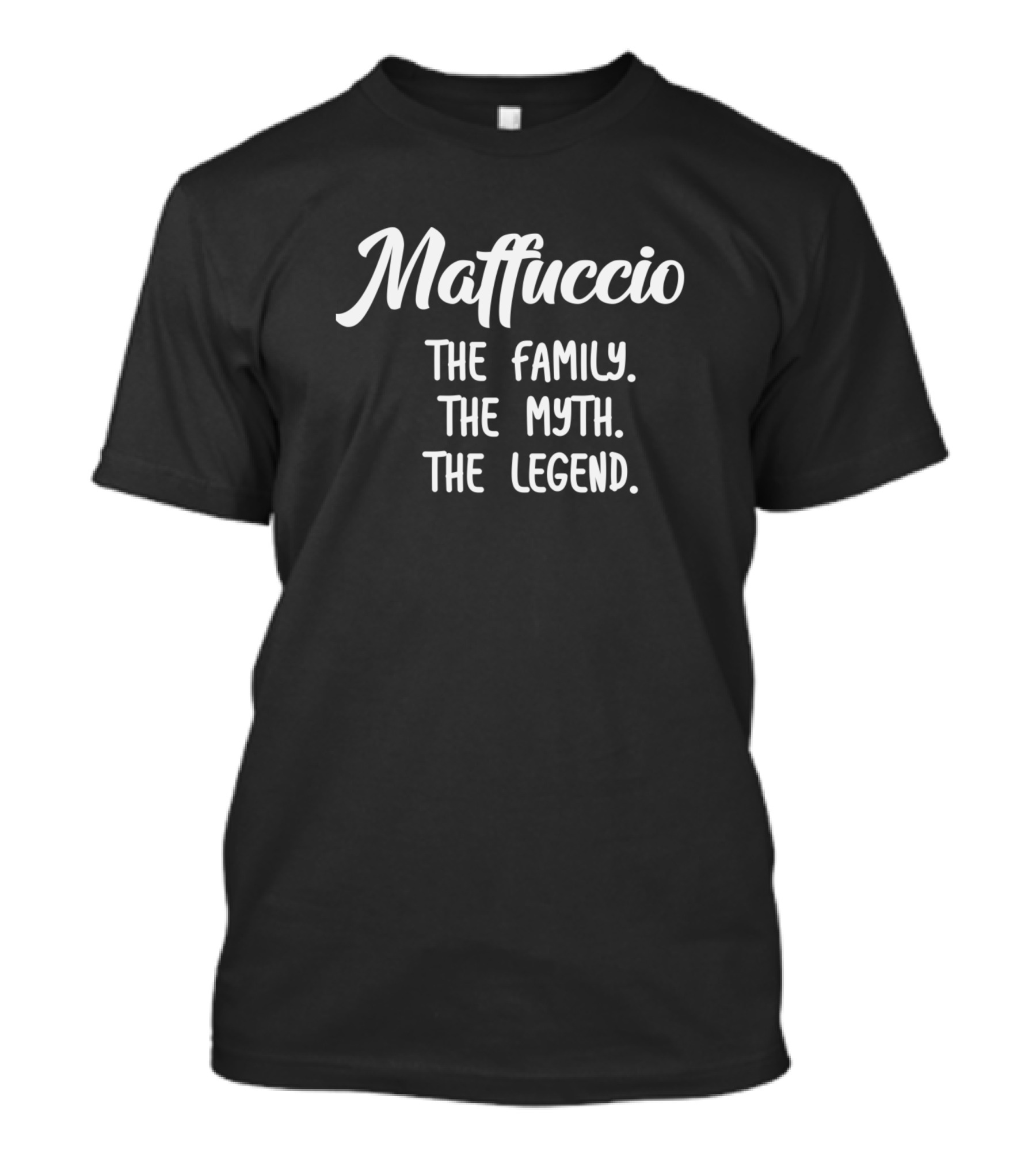 Maffuccio The Family The Myth The Legend T-Shirt
