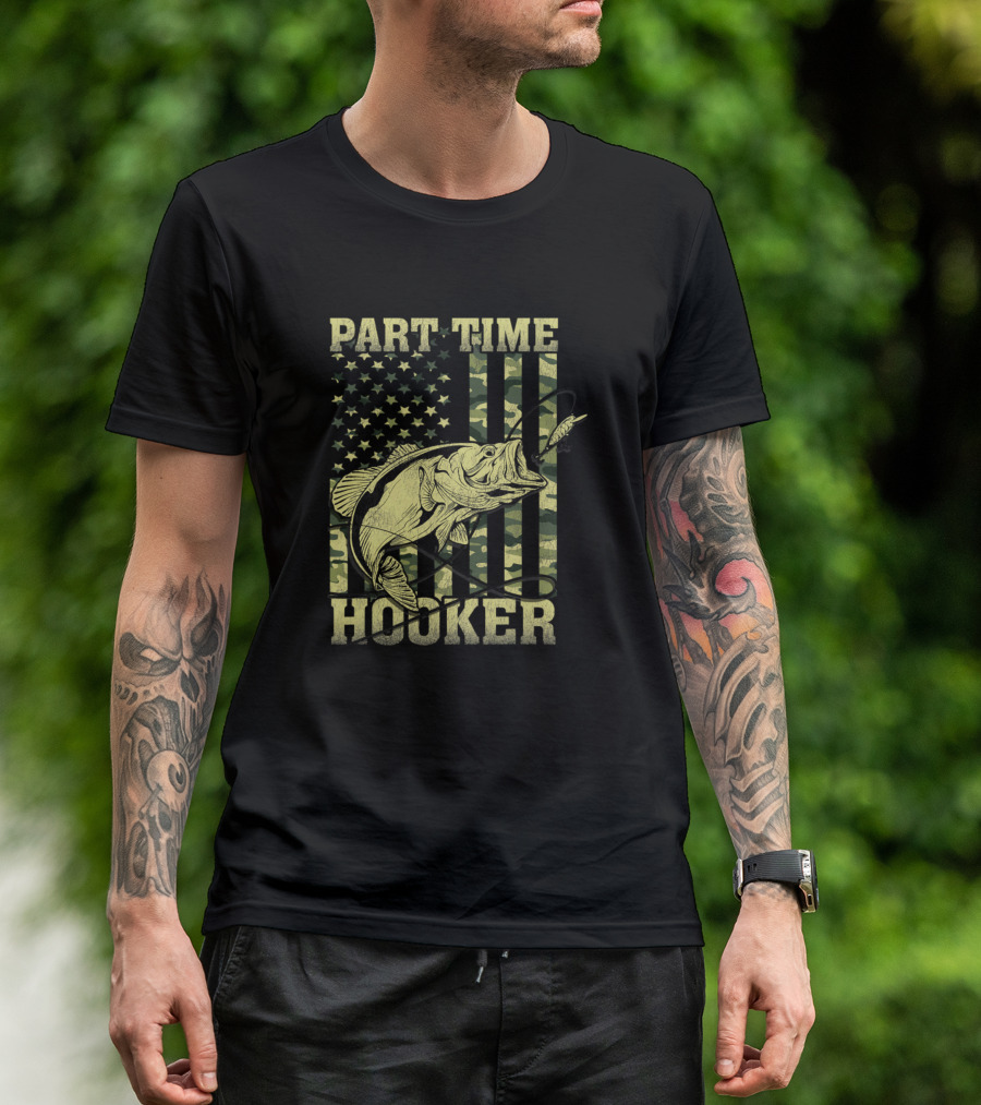 Part Time Hooker Funny Fishing Camouflage Flag Bass Patriotic T-Shirt