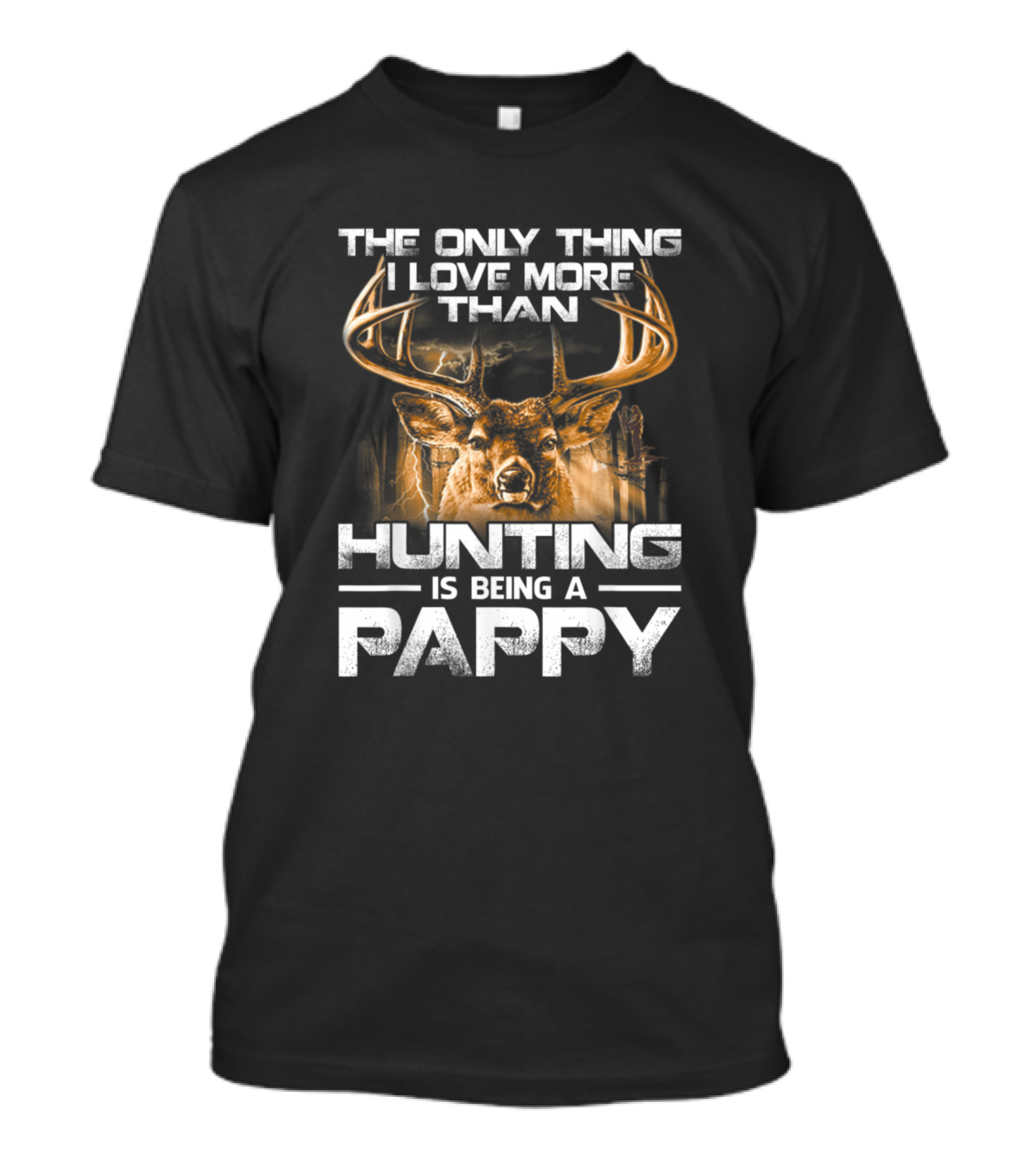 The Only Thing I Love More Than Hunting Is Being A Pappy T-Shirt