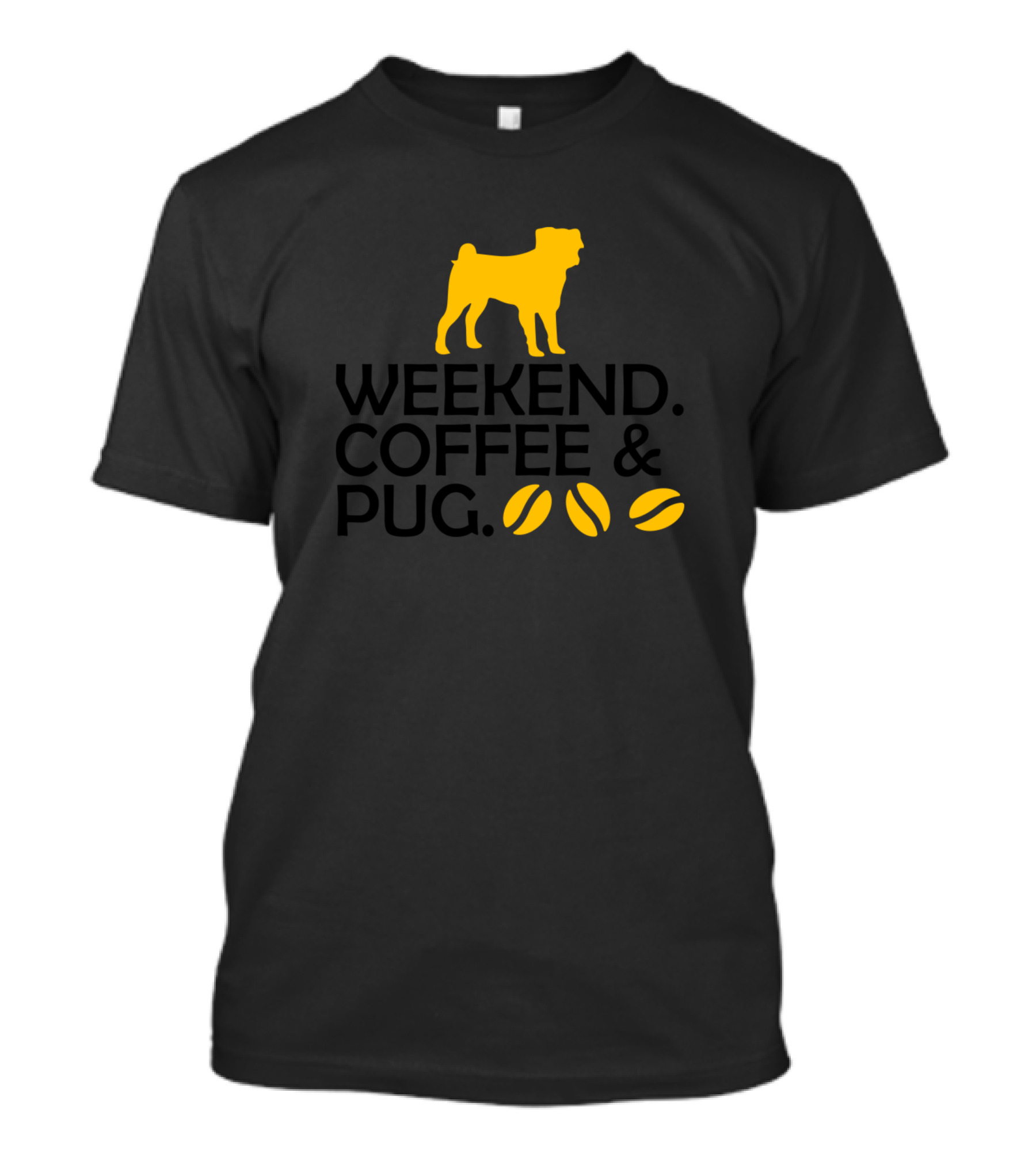 WEEKEND COFFEE And PUG T-Shirt