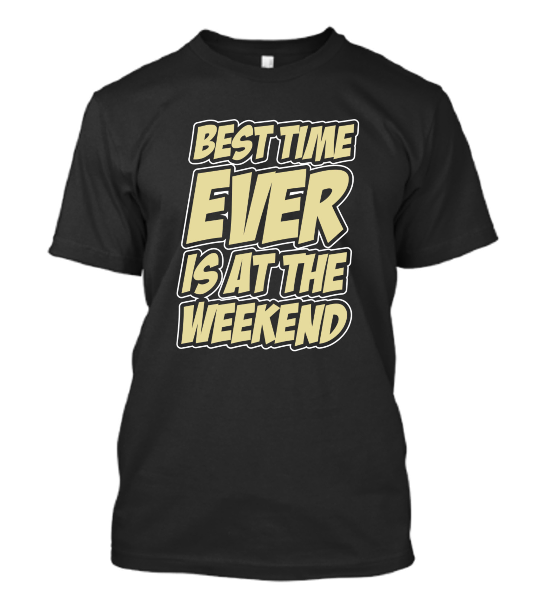 Best Time Ever Weekend Fun Vibes T-Shirt