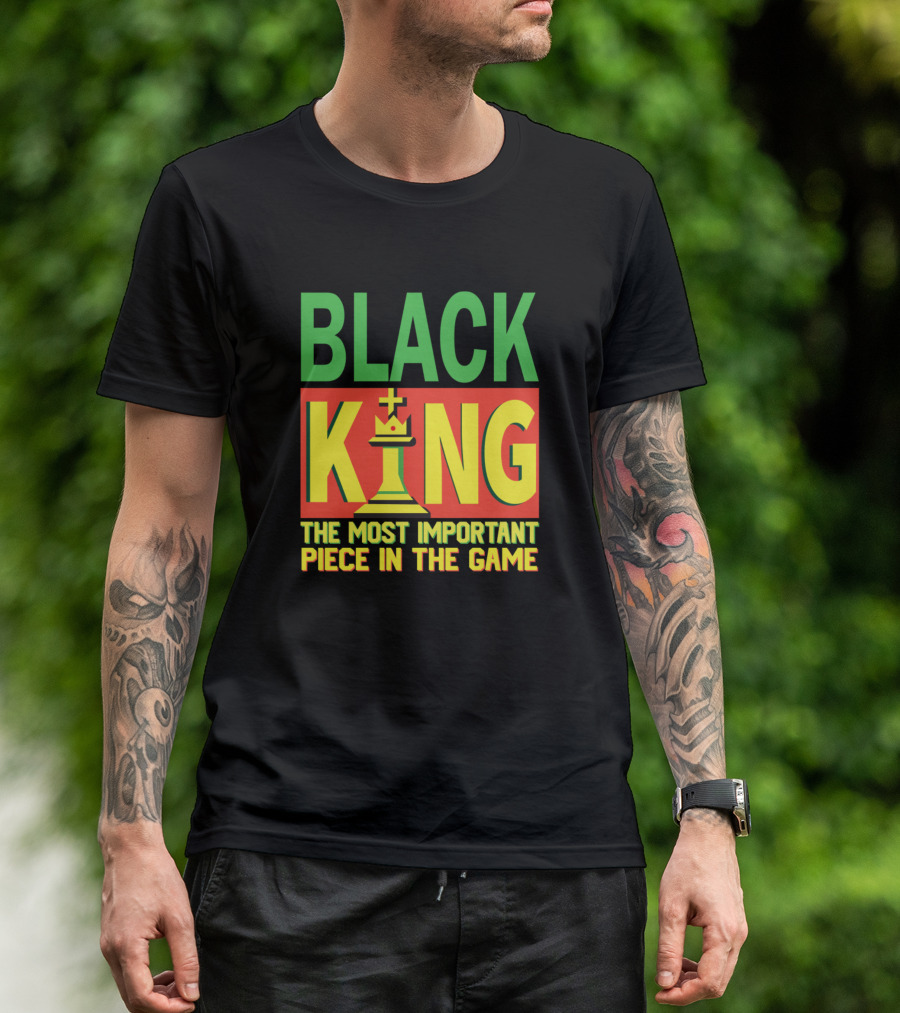 Black King The Most Important Piece In The Game African American History Month Chess T-Shirt