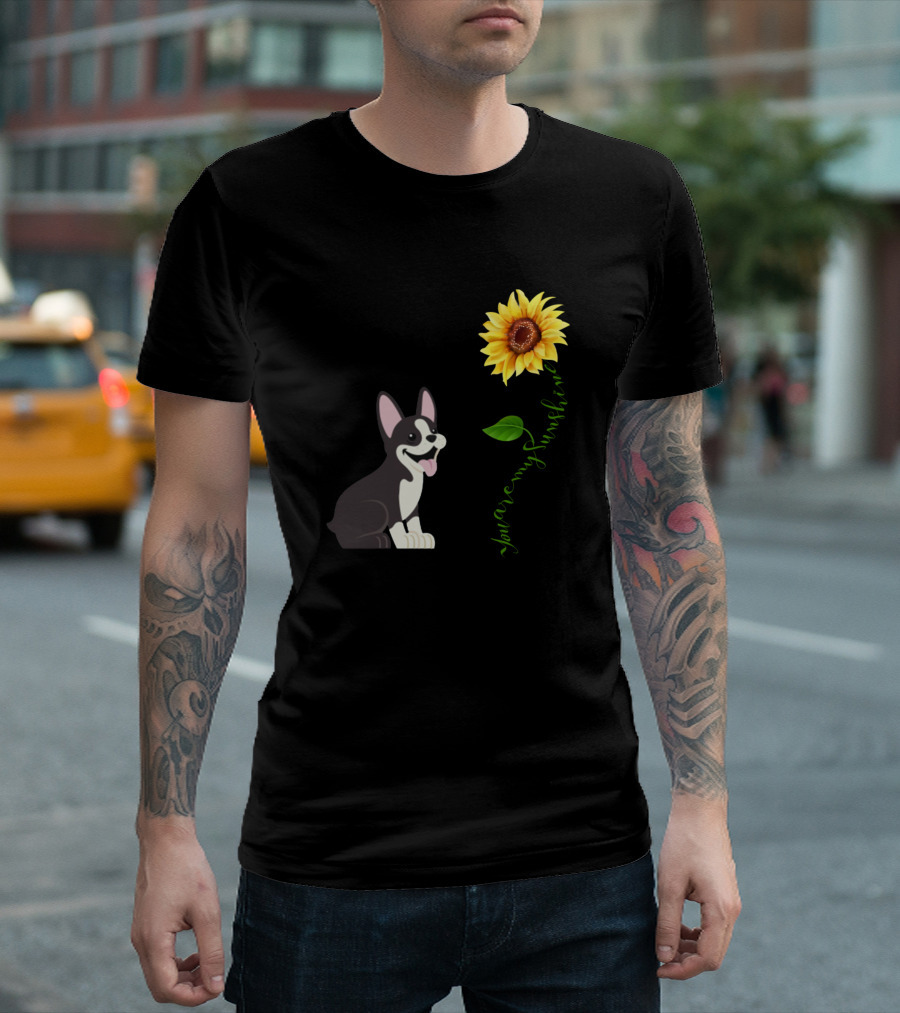Boston Terrier You Are My Sunshine Sunflower T-Shirt