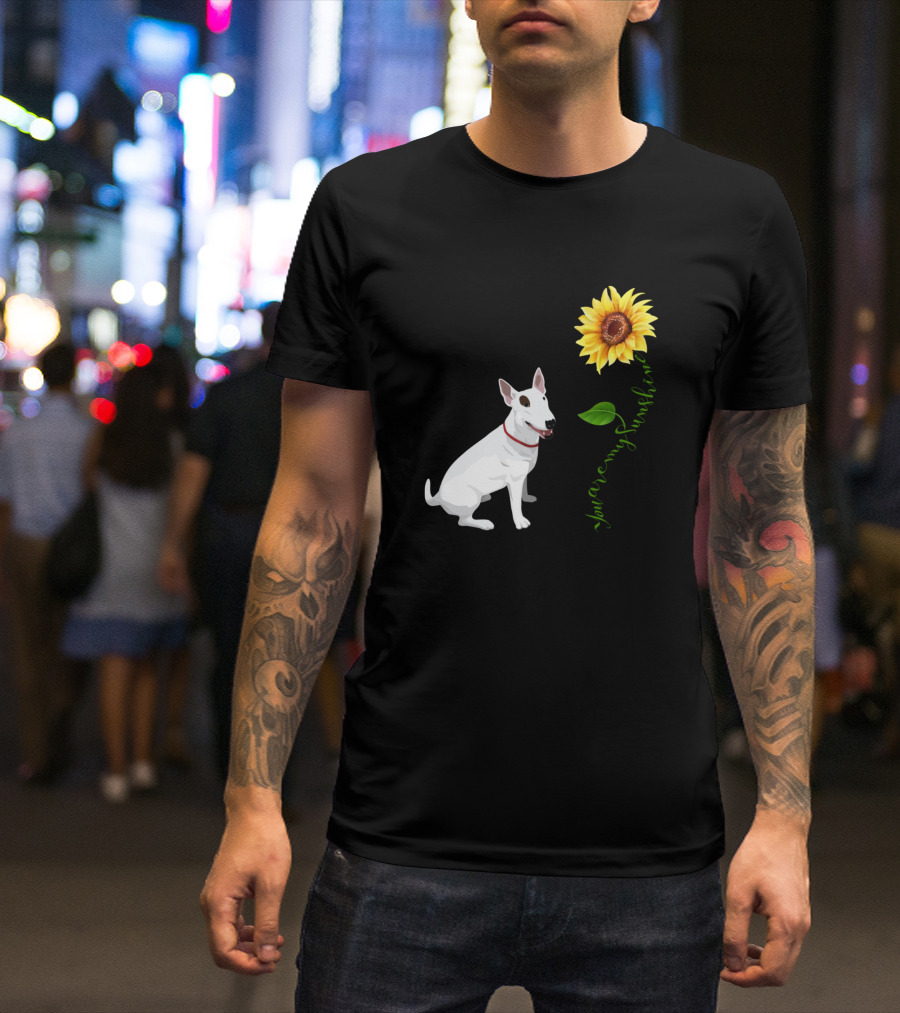 Bull Terrier You Are My Sunshine T-Shirt