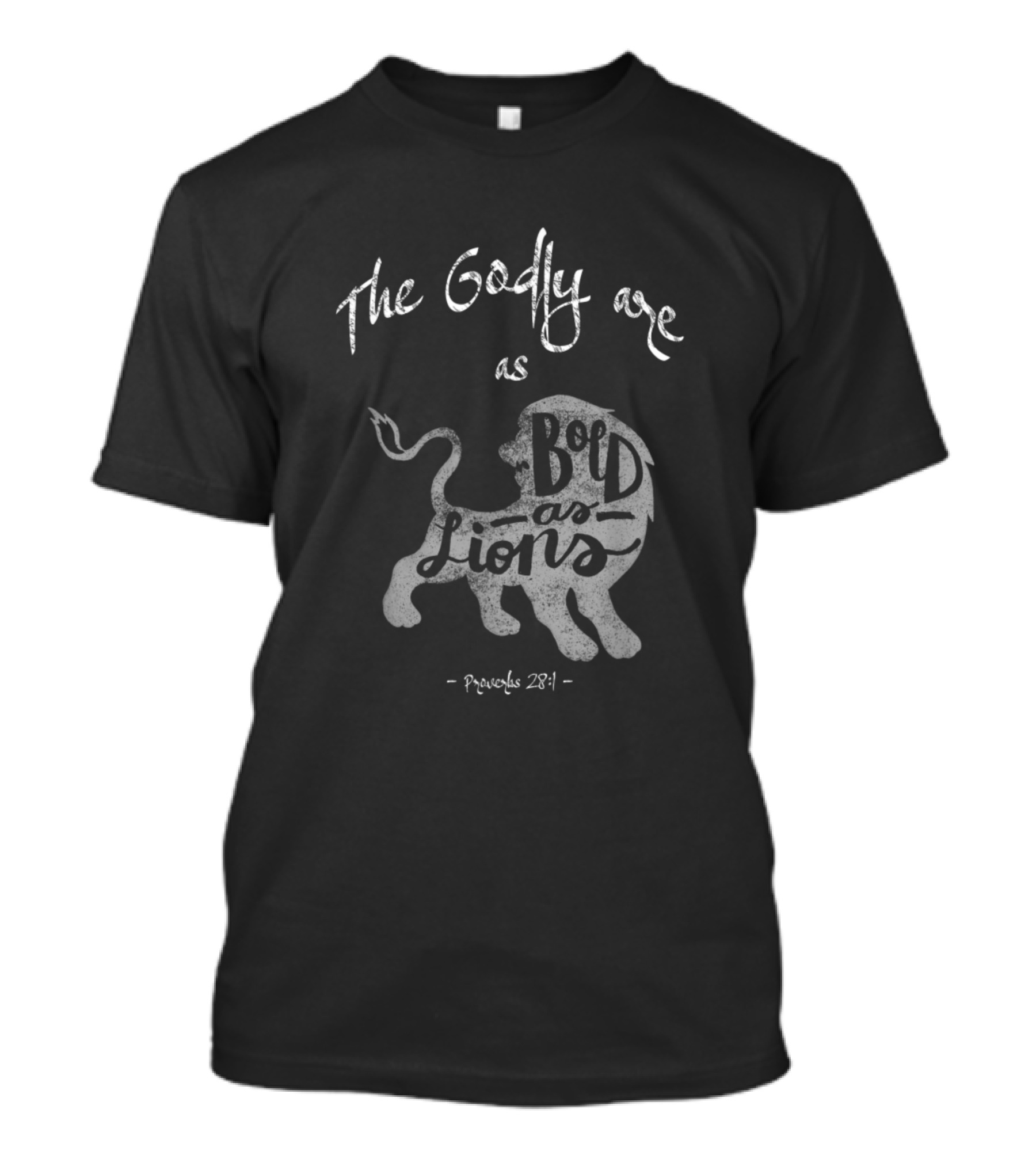 The Godly Are As Bold As Lions Proverbs 28:1 Christian T-Shirt