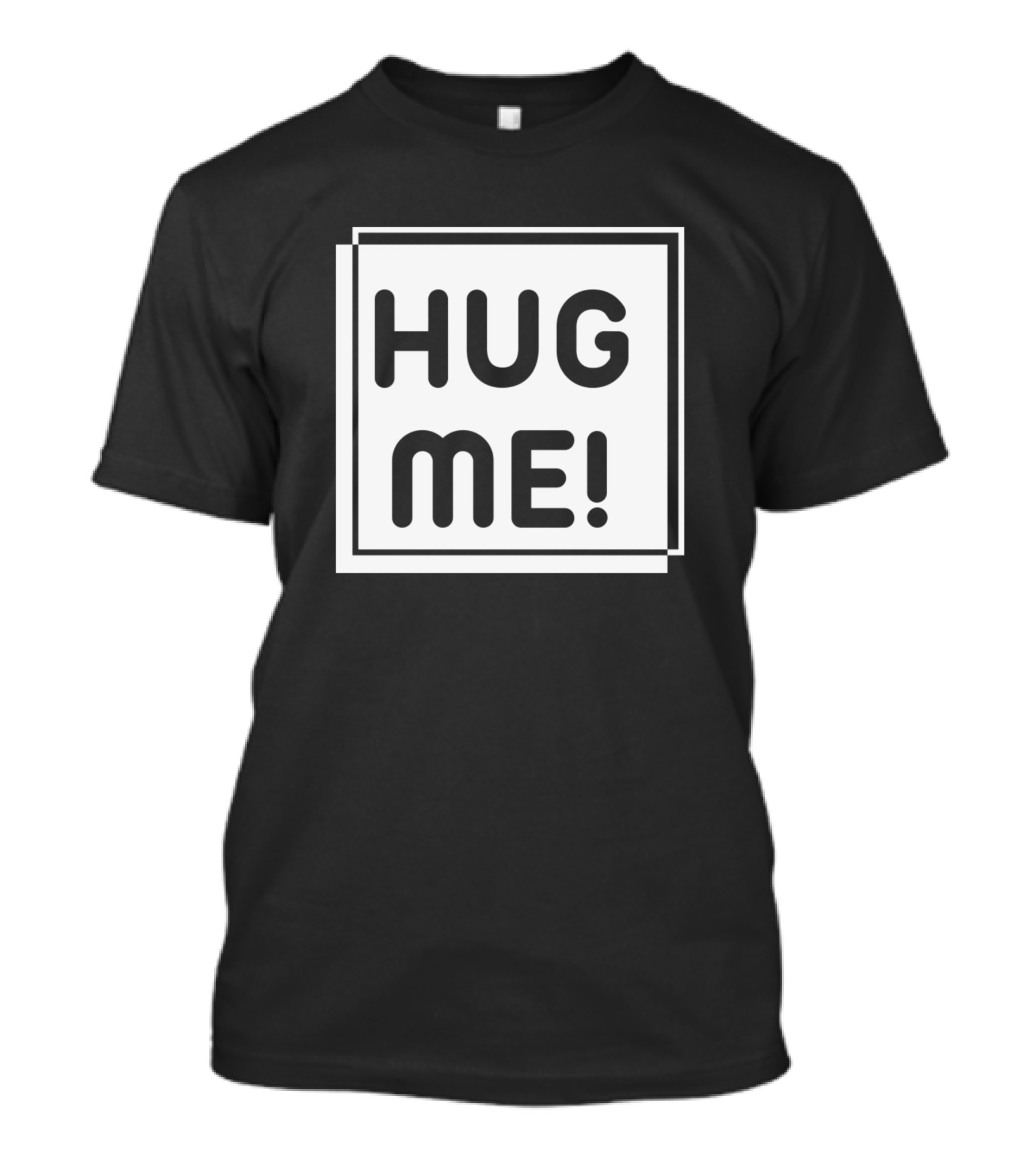 Hug Me Typography Bold Text Square T-Shirt
