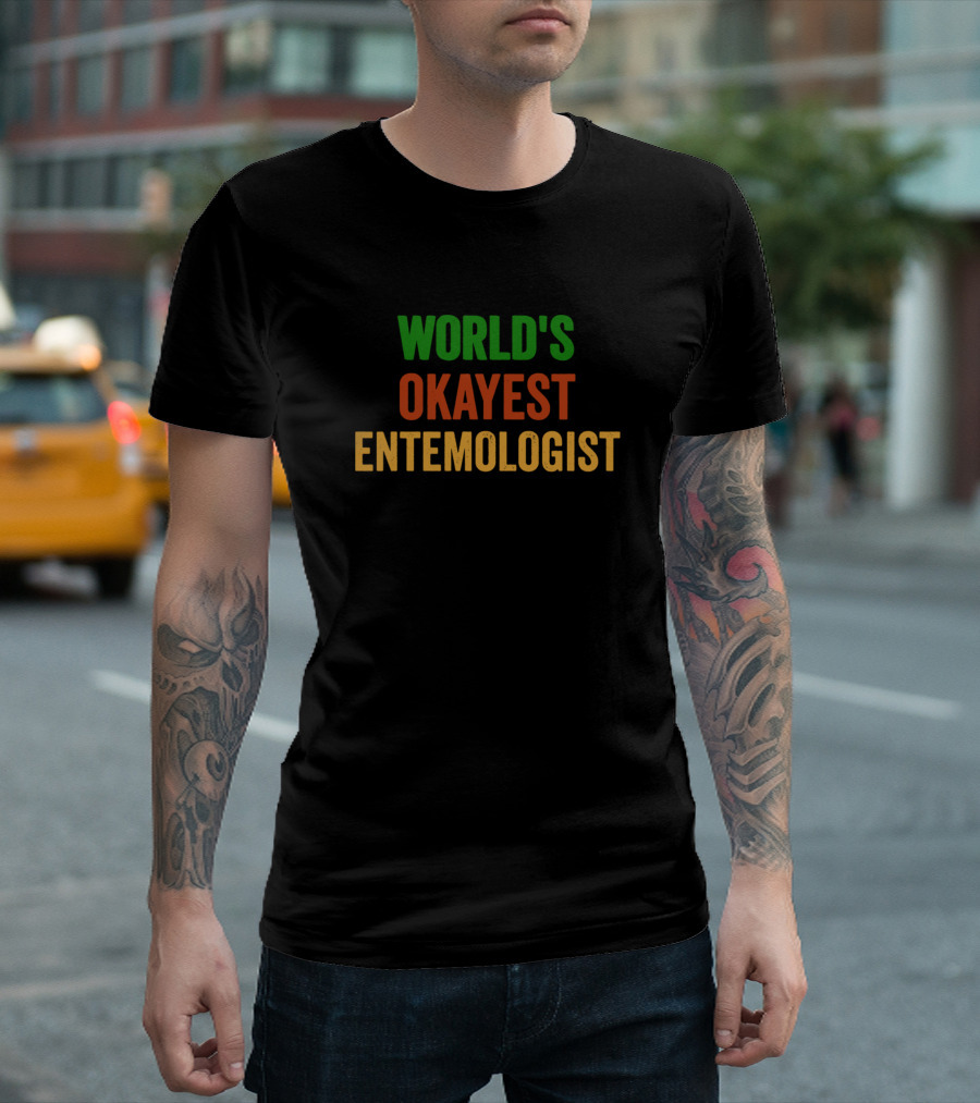 WORLD'S OKAYEST ENTOMOLOGIST T-Shirt