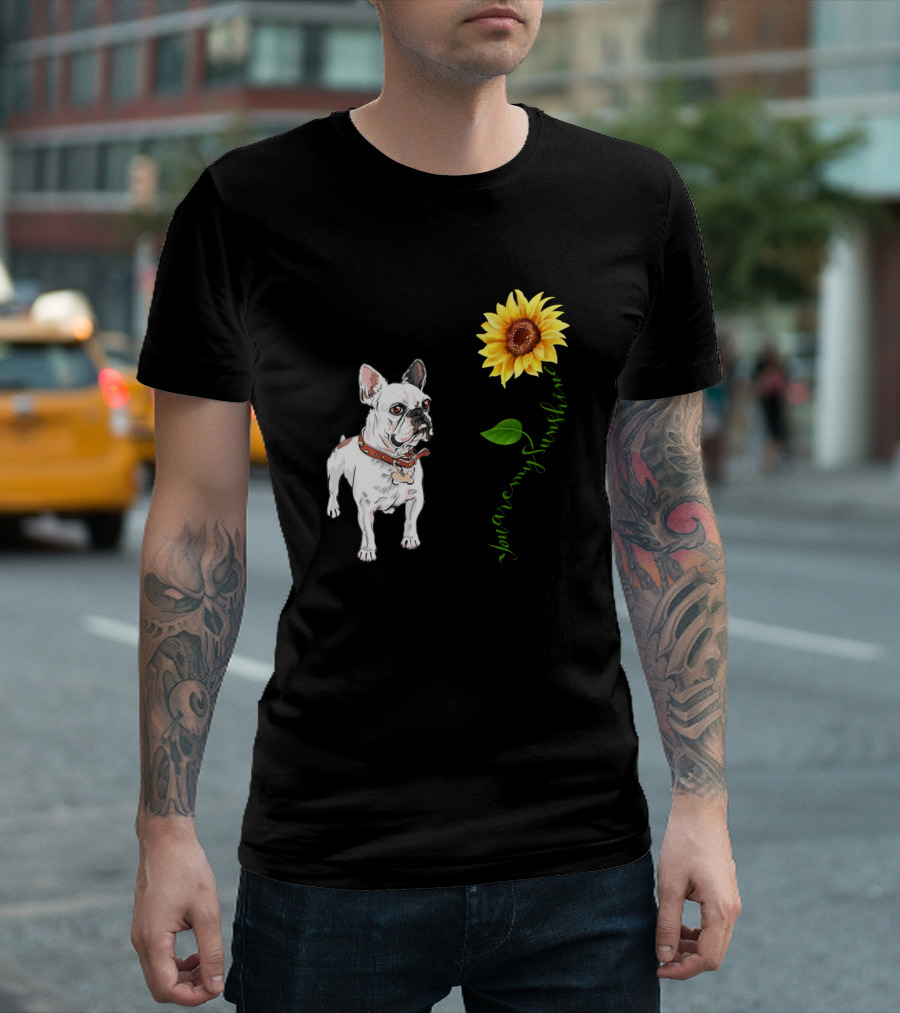You Are My Sunshine Frenchie T-Shirt