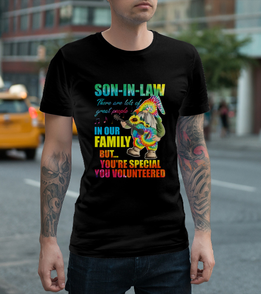 Son-in-Law Gnome with Tie-Dye Guitar You're Special You Volunteered T-Shirt