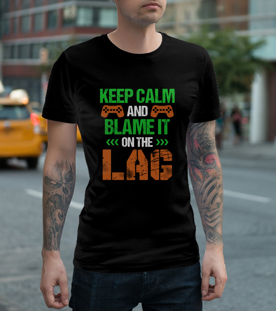 Keep Calm and Blame It On The Lag Gaming Controllers Text T-Shirt