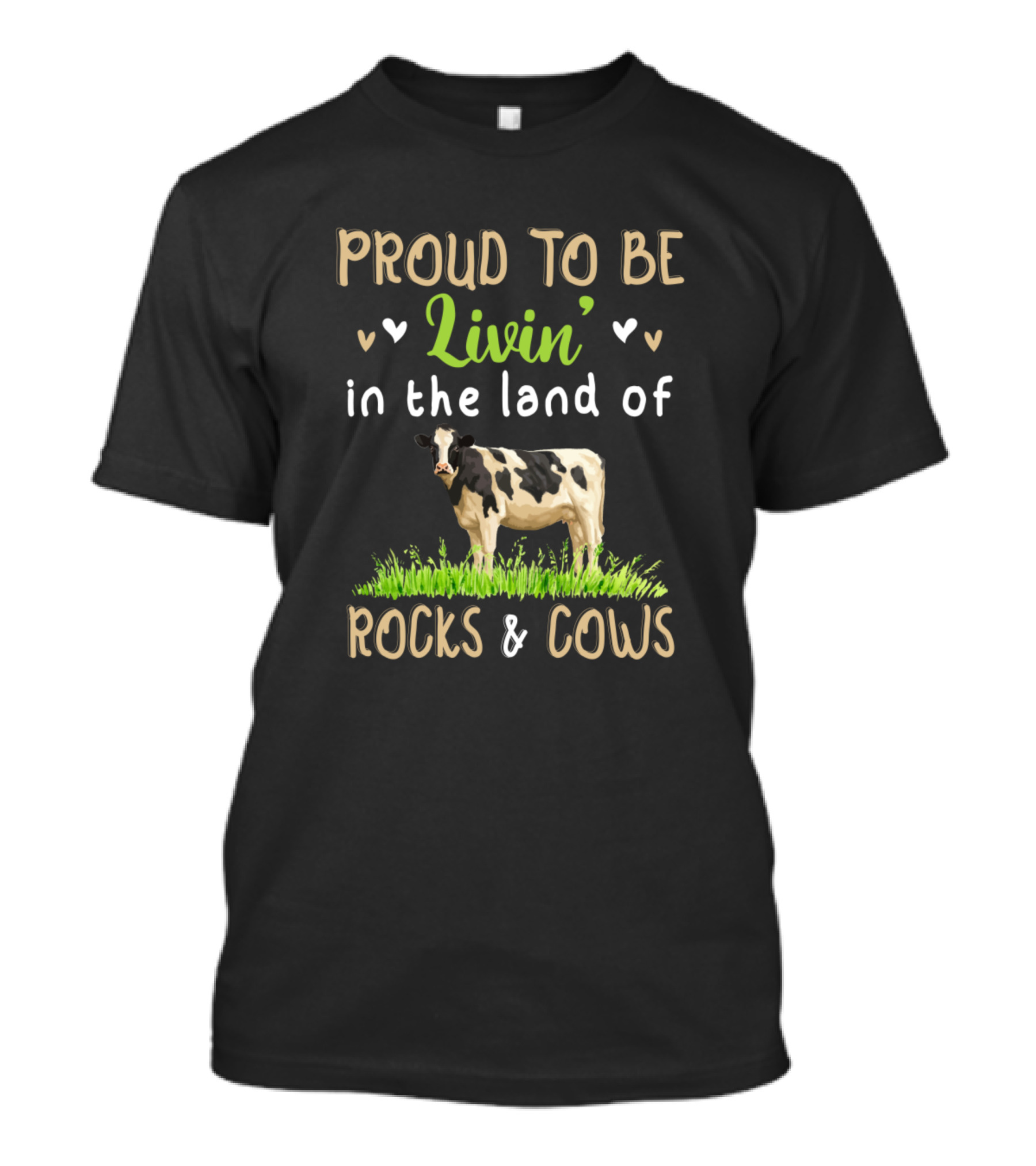 Proud To Be Livin' In The Land Of Rocks And Cows T-Shirt