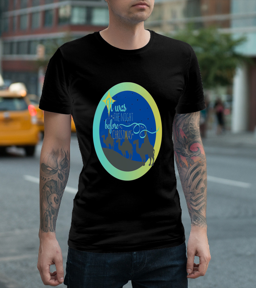It Was The Night Before Christmas Three Wise Men Nativity Scene T-Shirt