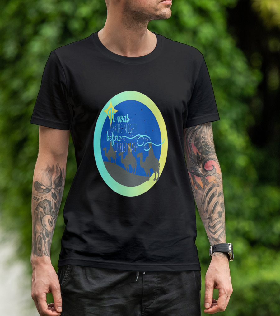 It Was The Night Before Christmas Three Wise Men Nativity Scene T-Shirt