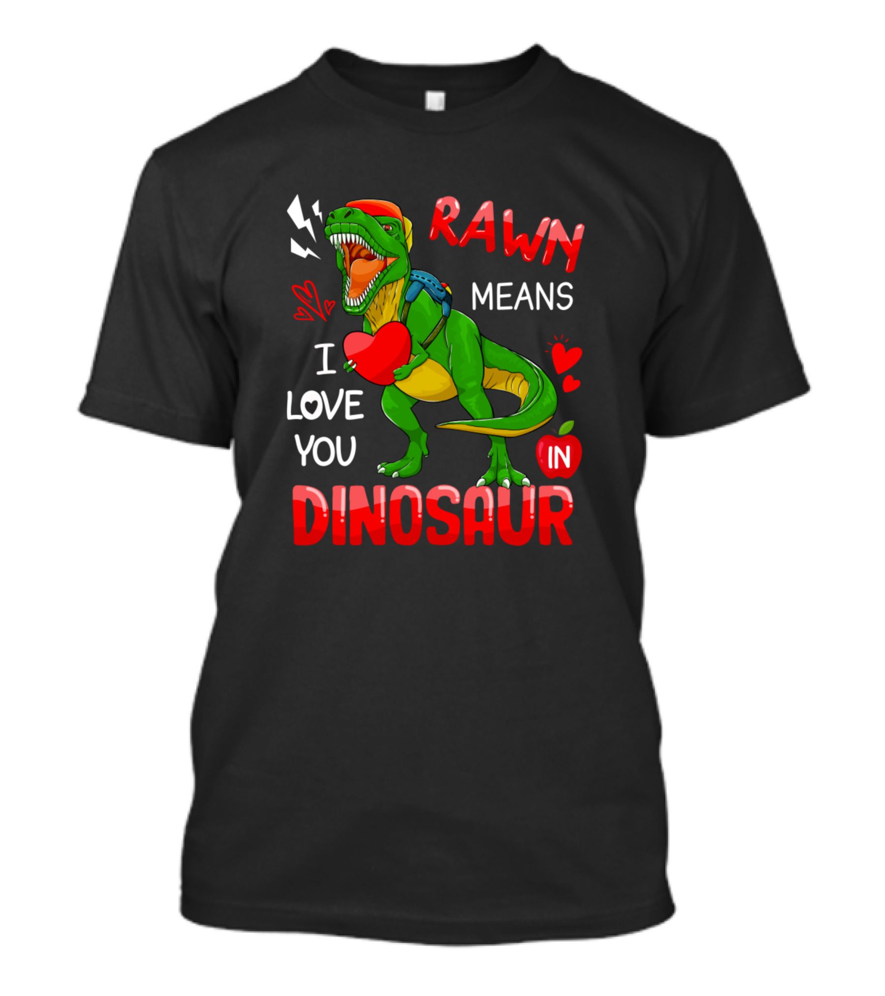 RAWR Means I Love You In Dinosaur Valentines Hearts Rawn T-Shirt