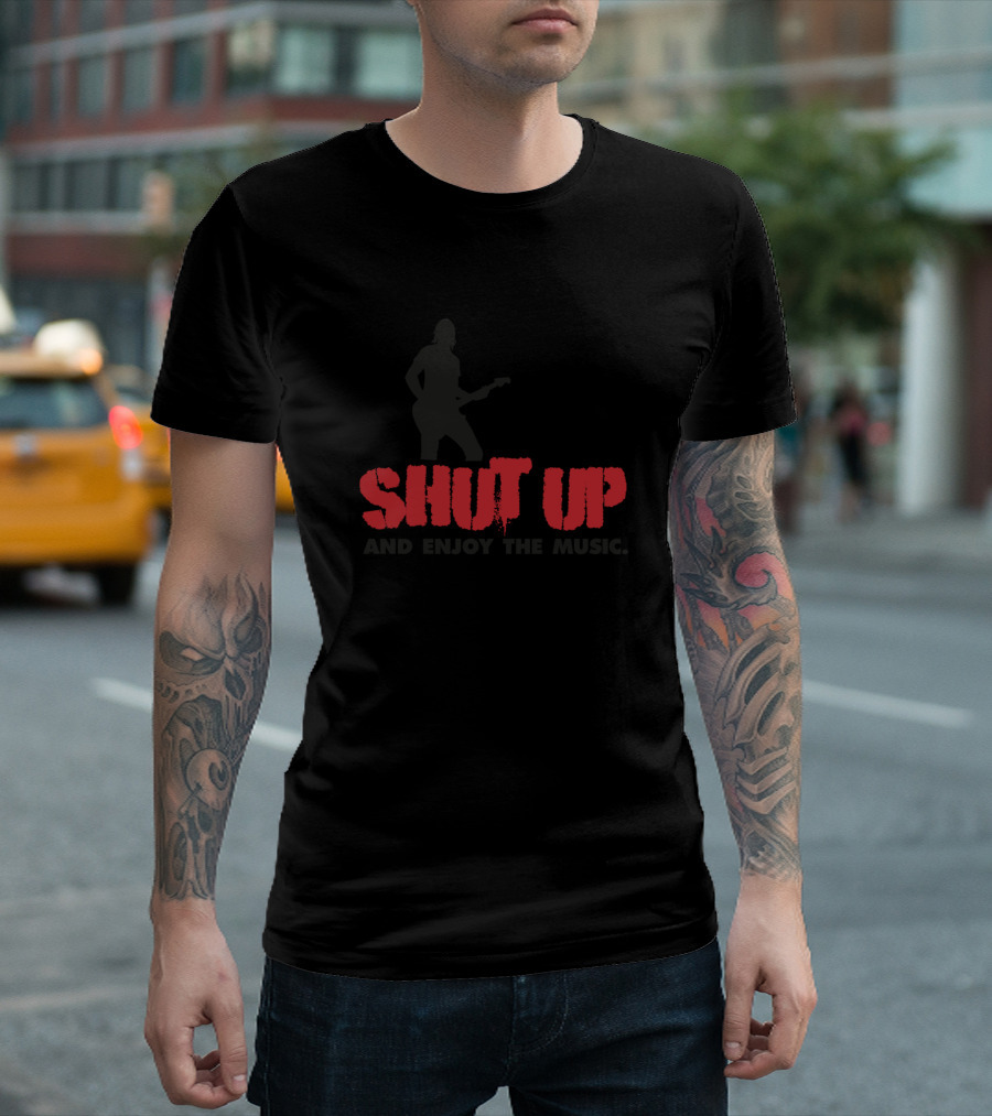 Shut Up And Enjoy The Music Rock T-Shirt