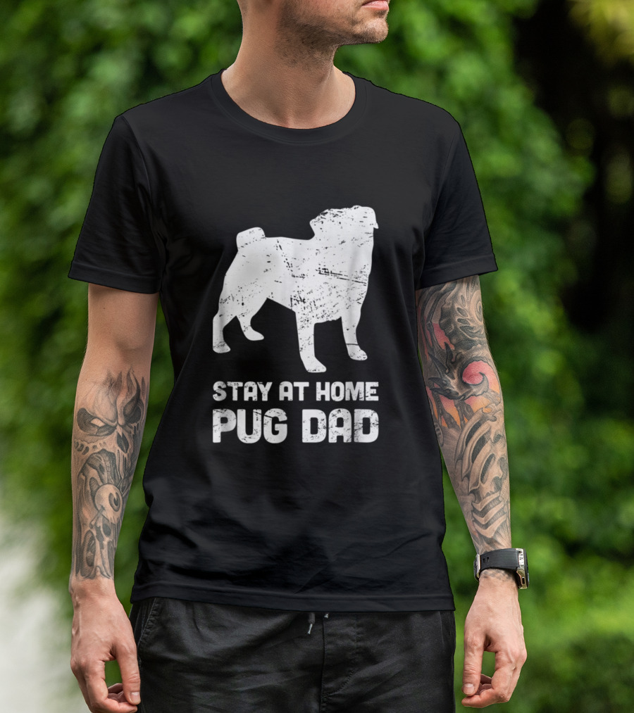 Stay At Home Pug Dad Dog T-Shirt