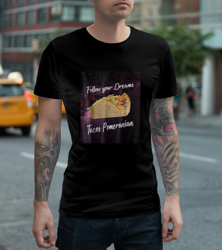 Follow Your Dreams Tacos Pomeranian Space Fantasy T-Shirt