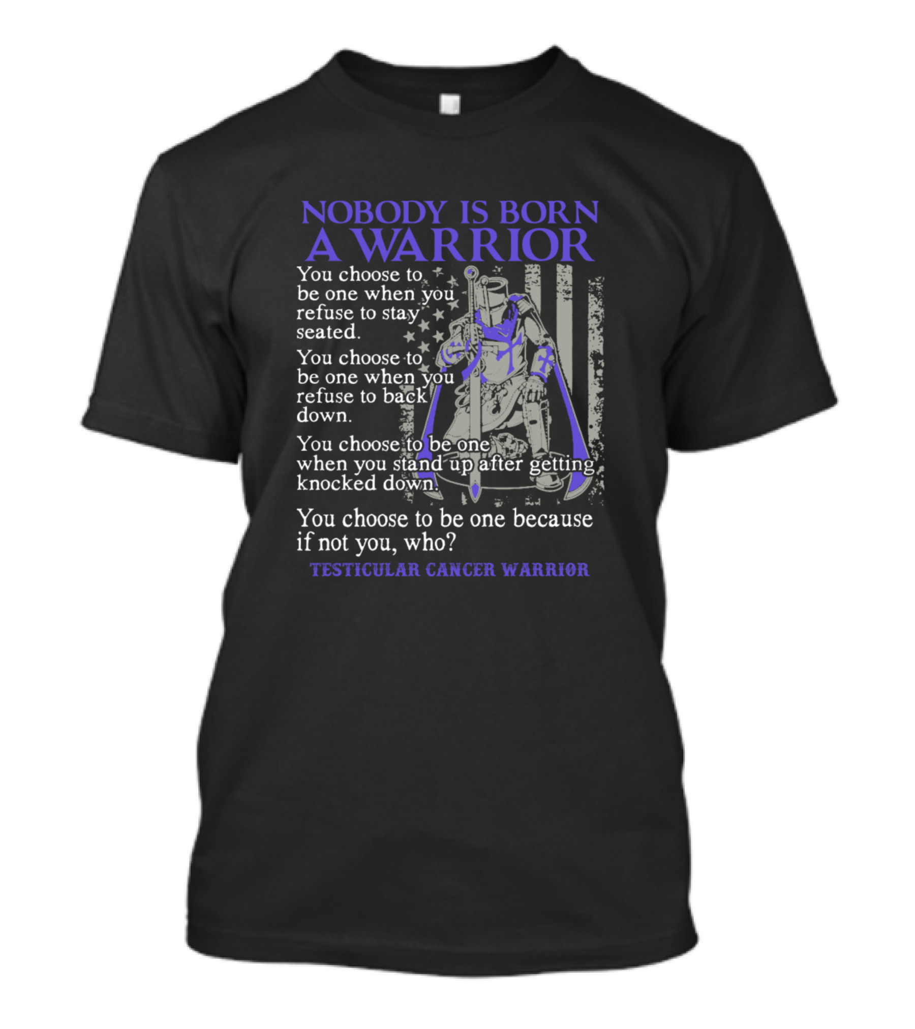 Nobody Is Born A Warrior Testicular Cancer Warrior T-Shirt