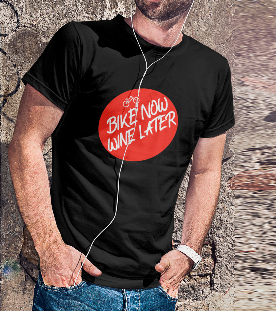 Bike Now Wine Later Red Circle With Bicycle T-Shirt