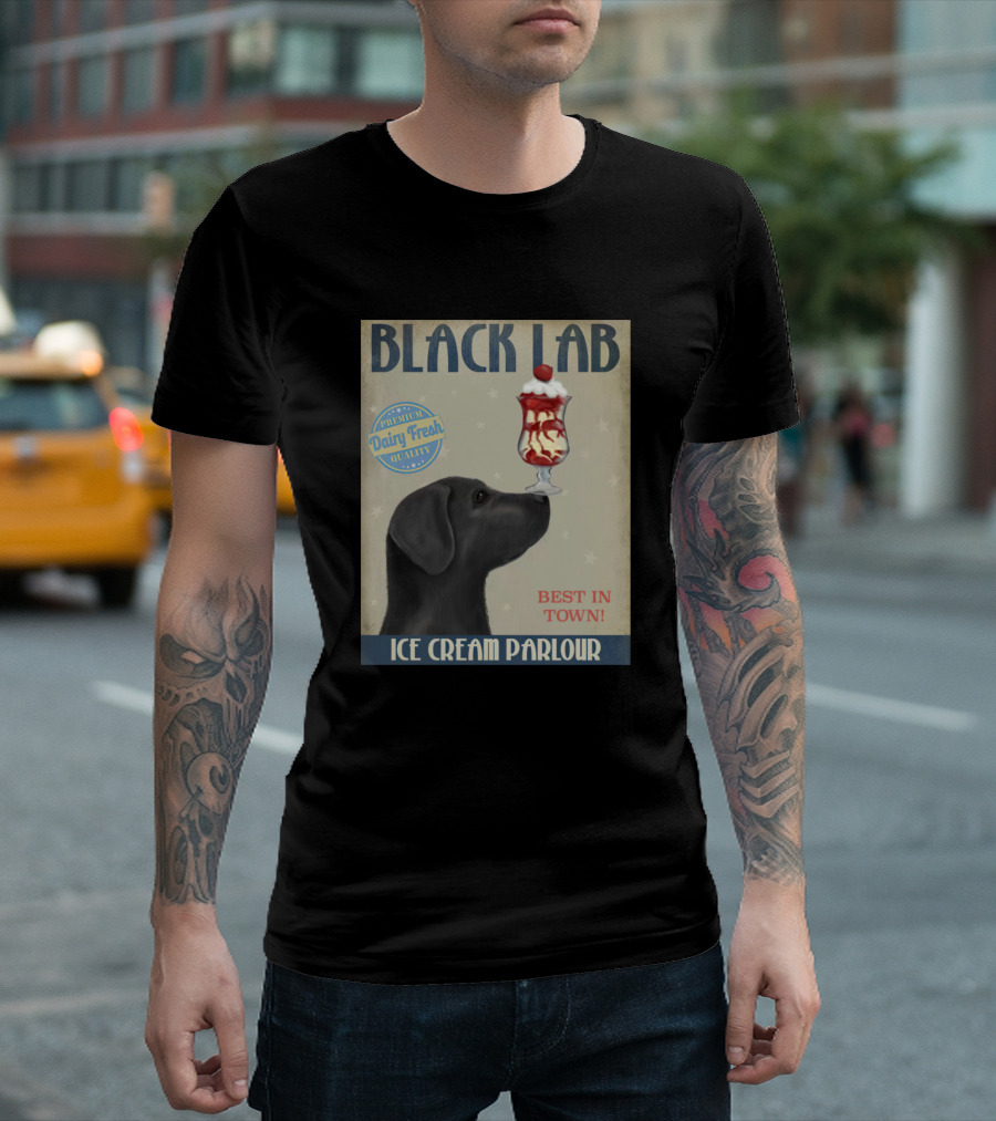 Black Lab Ice Cream Parlour Best in Town Dairy Fresh Quality T-Shirt