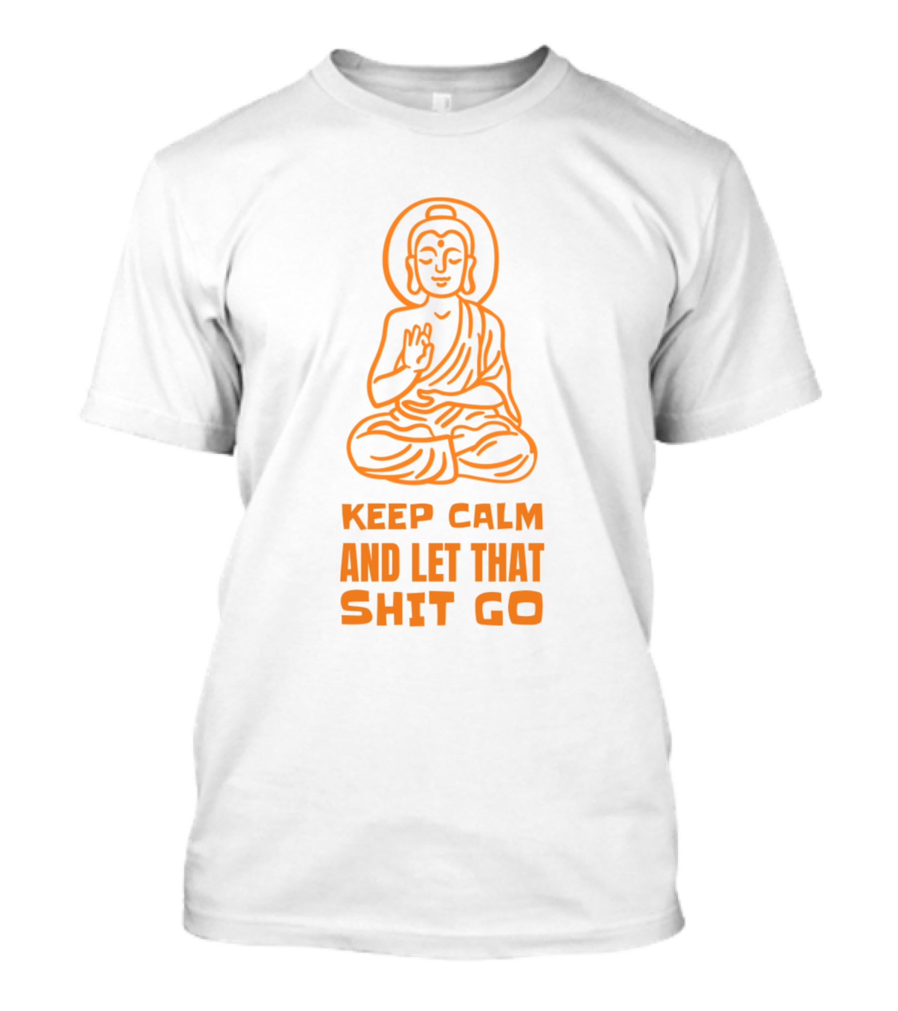 Keep Calm And Let That Shit Go Buddha Meditation Icon Yoga Namaste T-Shirt
