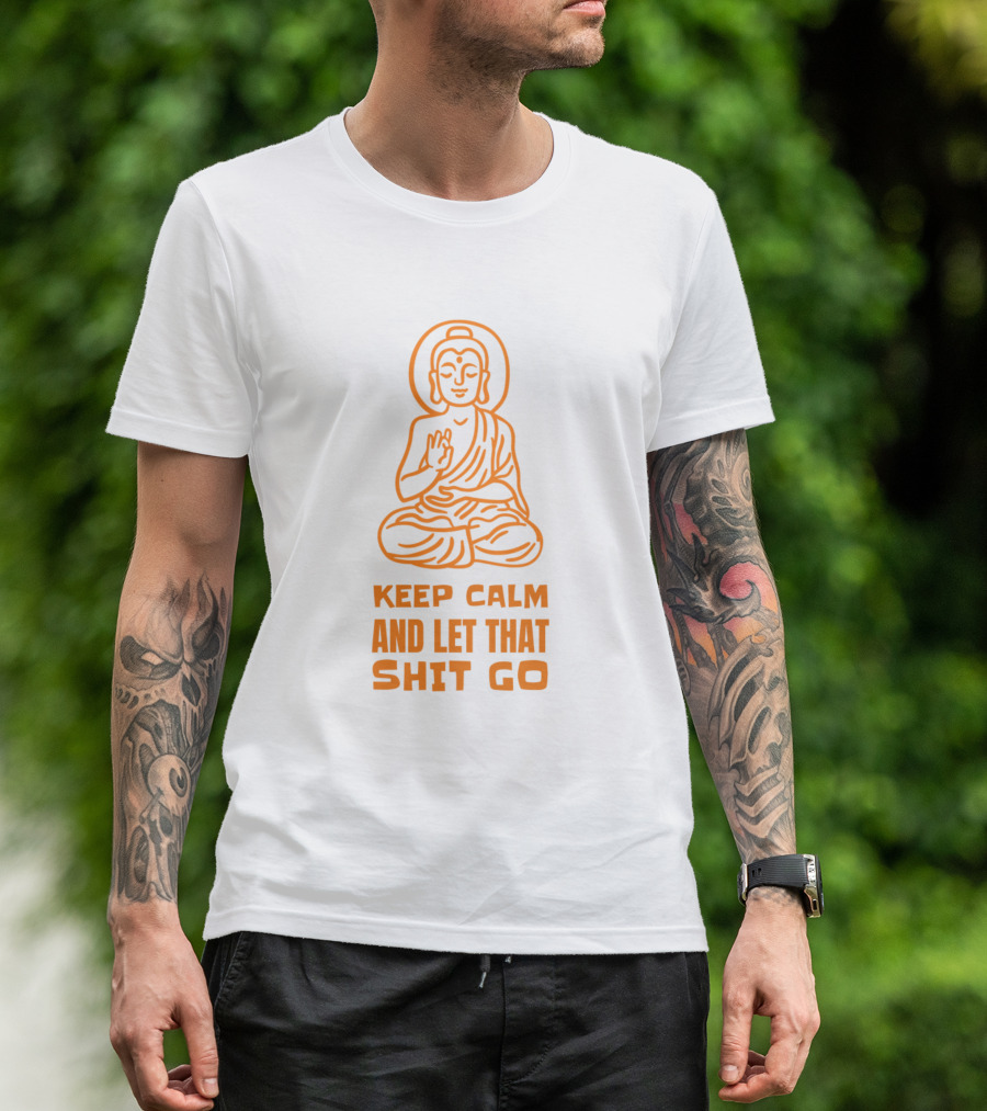 Keep Calm And Let That Shit Go Buddha Meditation Icon Yoga Namaste T-Shirt