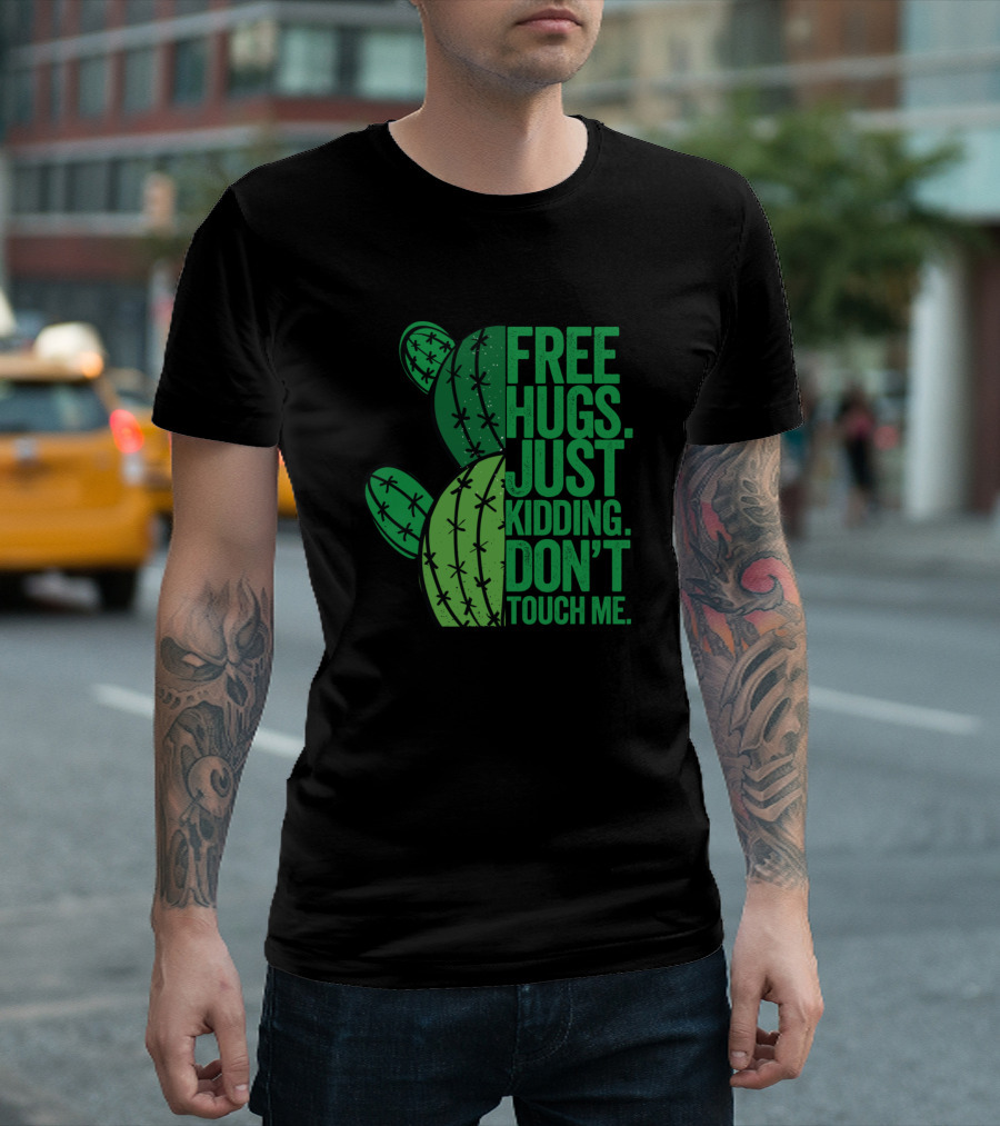 Free Hugs Just Kidding Don't Touch Me Cactus T-Shirt