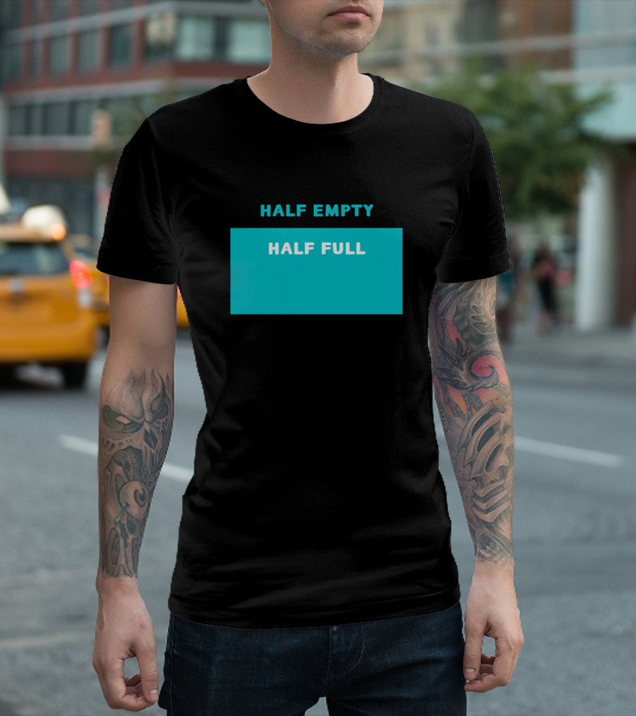 Half Empty Half Full Text Block Blue T-Shirt