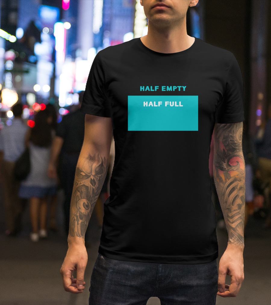 Half Empty Half Full Text Block Blue T-Shirt