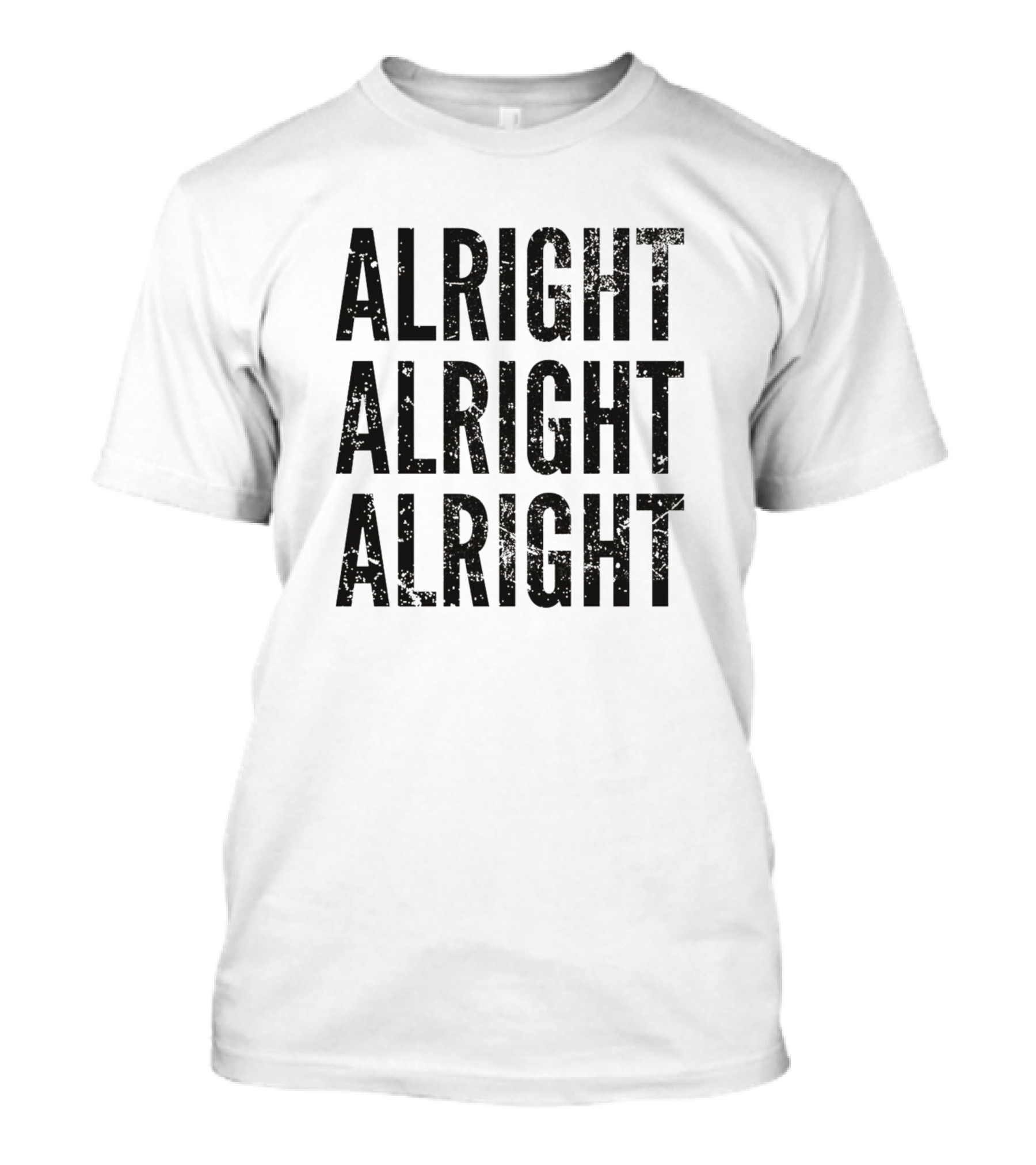 Alright Alright Alright 90s Coming Of Age Comedy Movies T-Shirt