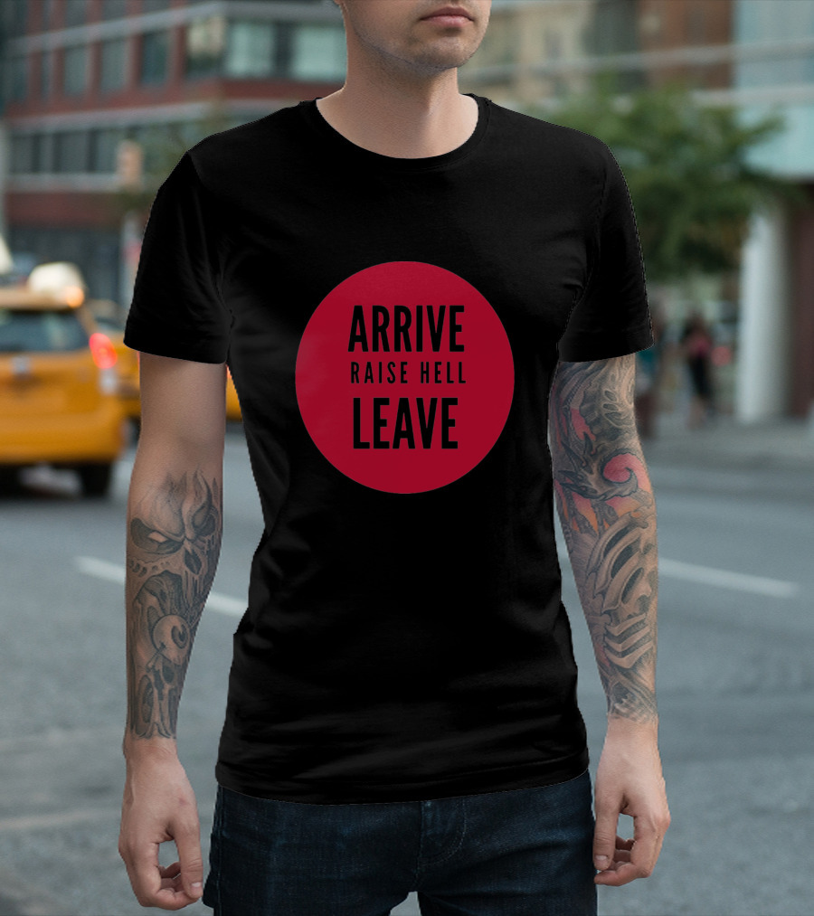 Arrive Raise Hell Leave Red Circle T-Shirt