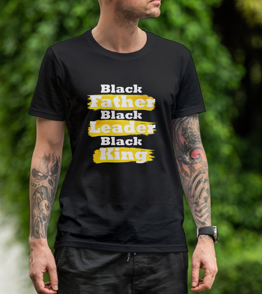Black Father Black Leader Black King T-Shirt