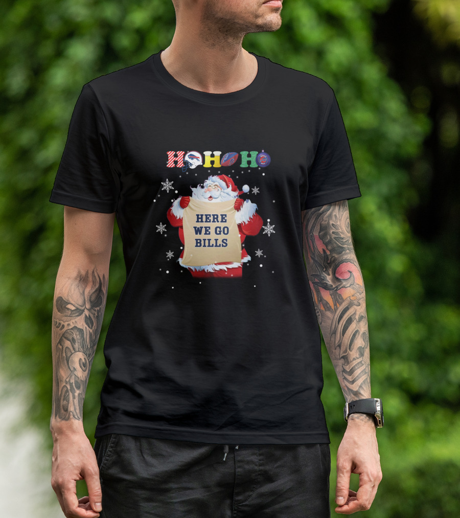 Ho Ho Ho Buffalo Bills Here We Go Bills Santa Claus Christmas T-Shirt